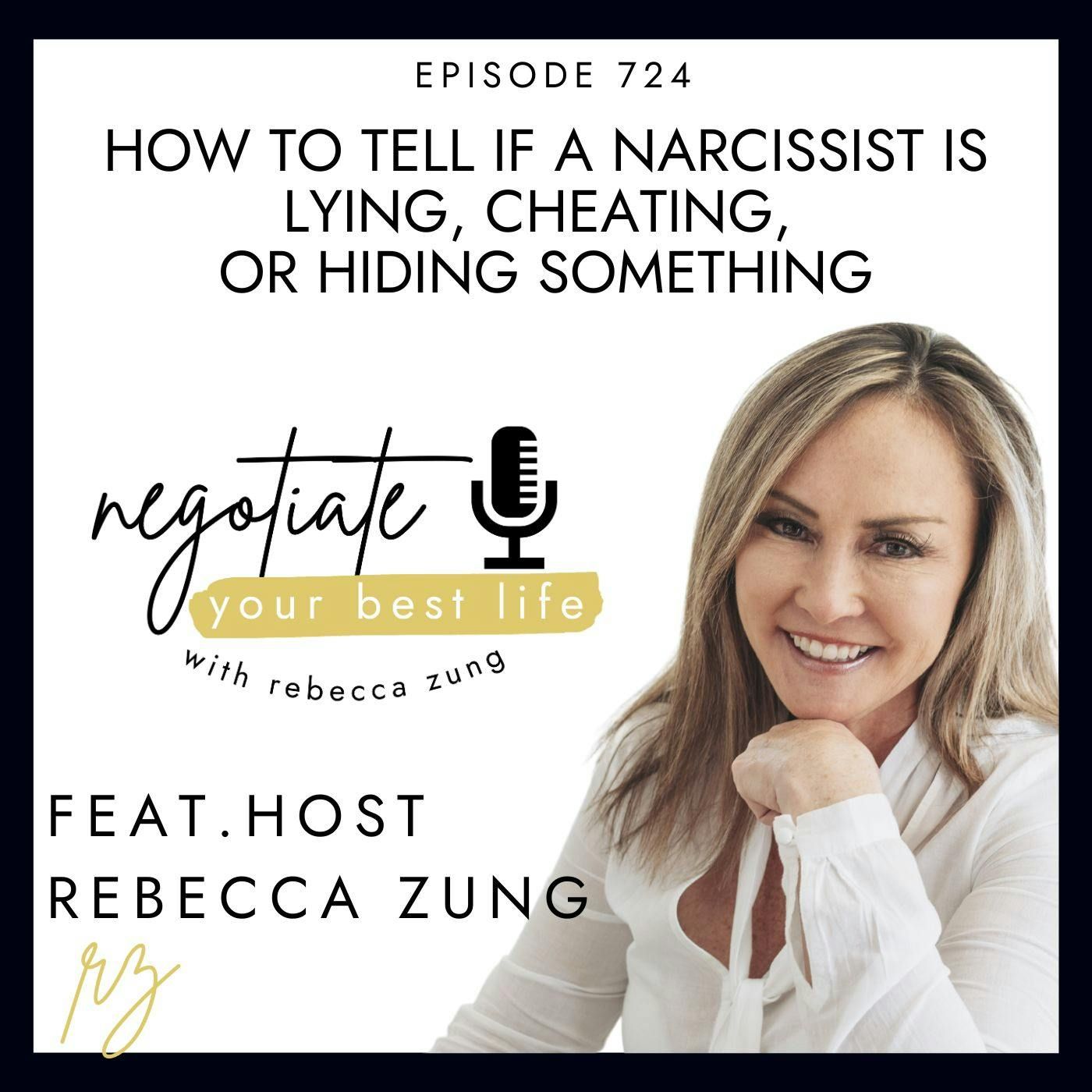 How to Tell If a Narcissist Is Lying, Cheating, or Hiding Something with Rebecca Zung on Negotiate Your Best Life #724