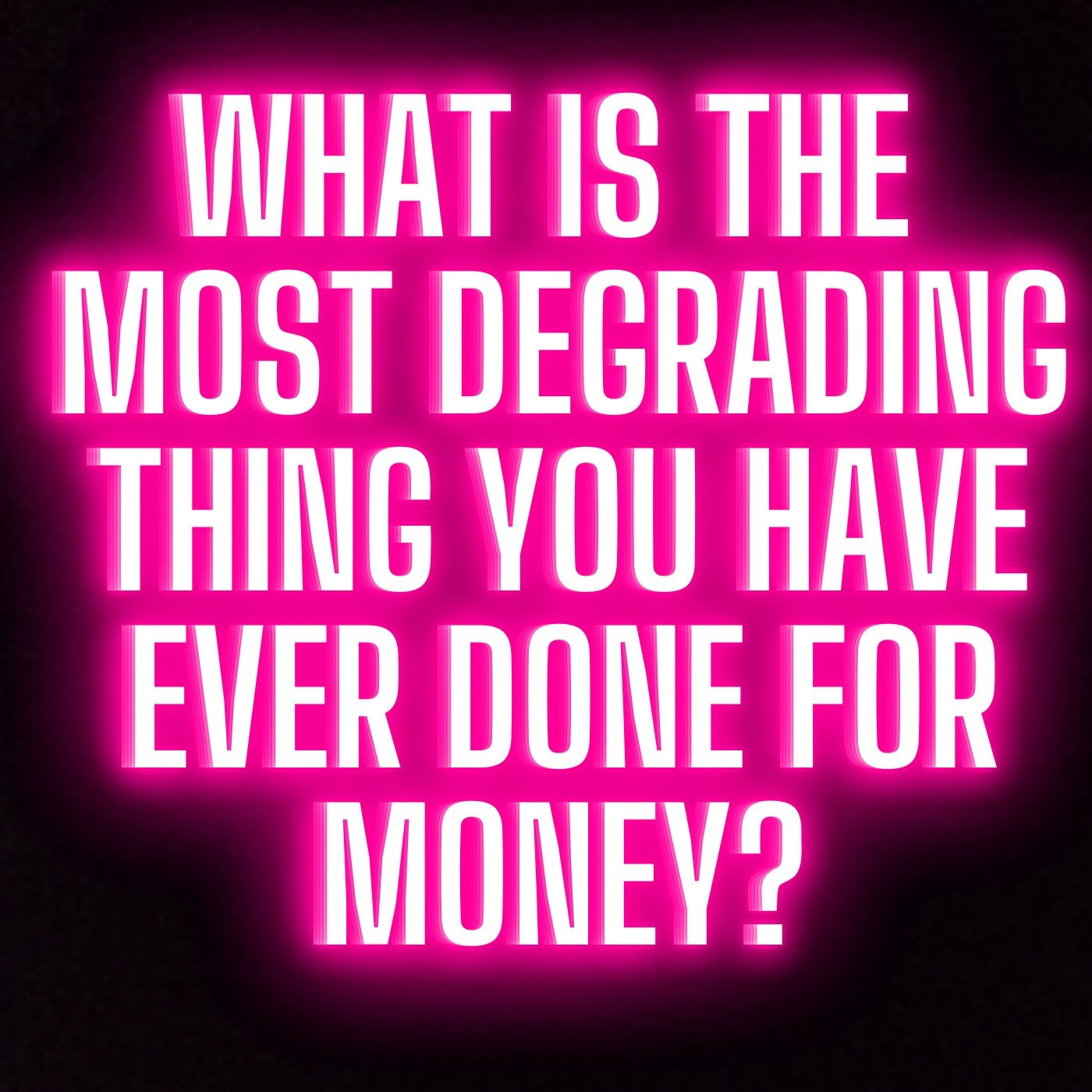 What Is The Most Degrading Thing You Have Ever Done For Money? | Ask Reddit | Reddit Stories episode artwork
