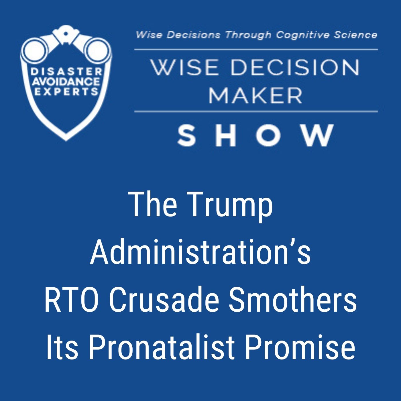 #346: The Administration’s RTO Crusade Smothers Its Pronatalist Promise