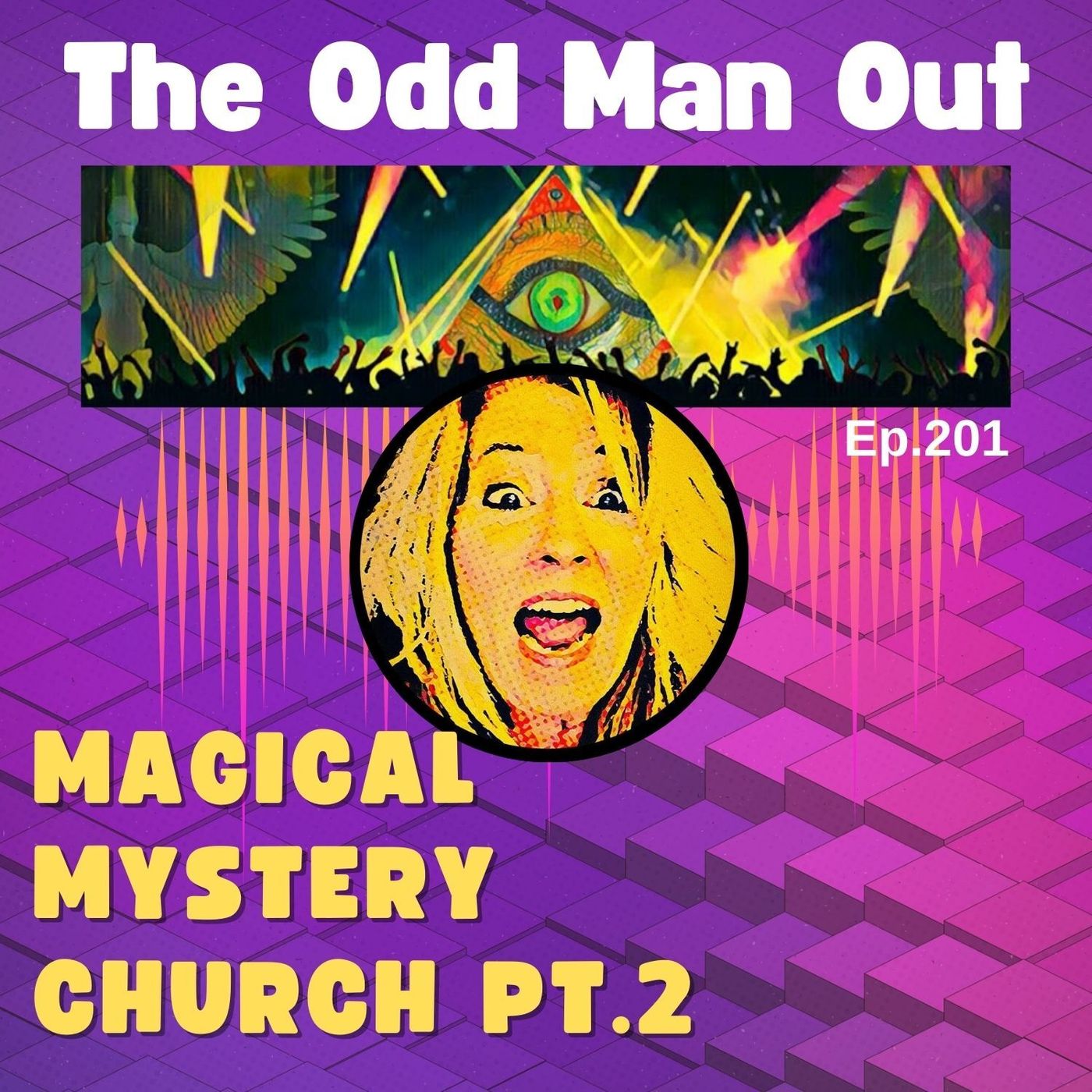 Ep. 201 Magical Mystery Church Pt. 2