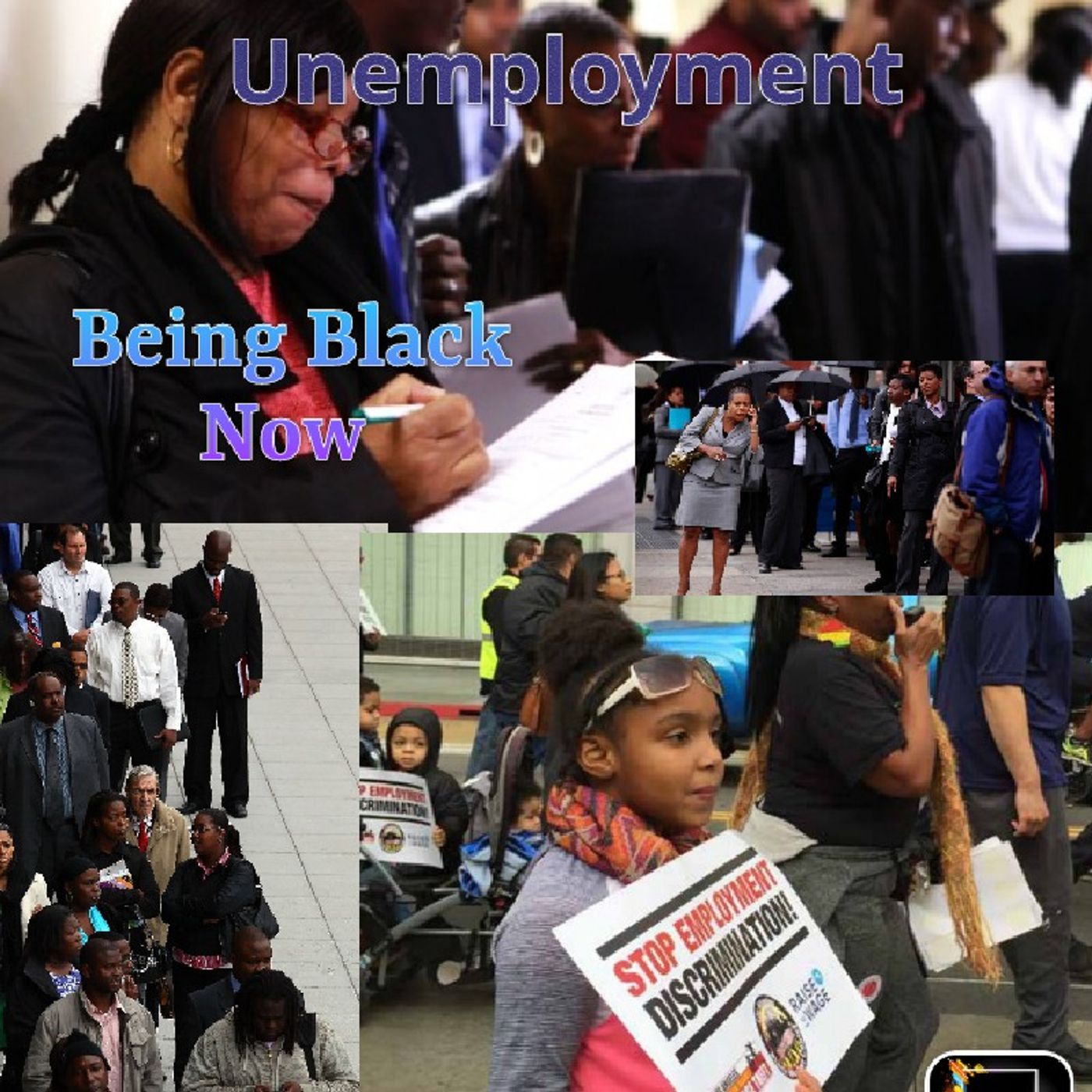 Unemployment Episode 5 - Being Black Now Podcast episode artwork