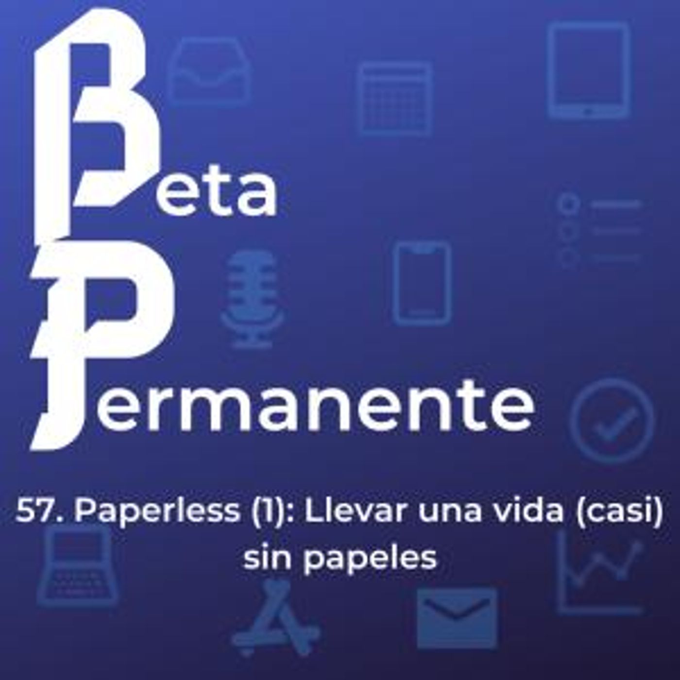 BP57 - Paperless (1). Llevar una vida (casi) sin papeles