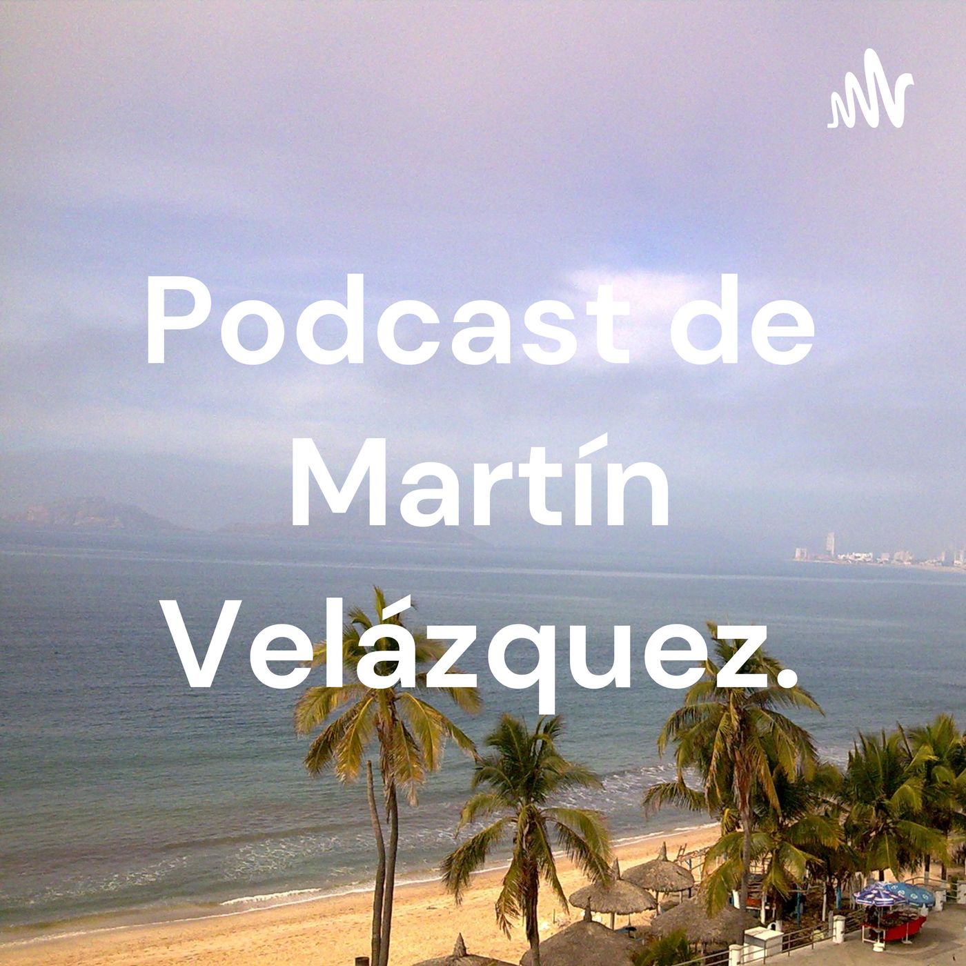 El podcast de Martin Velázquez
