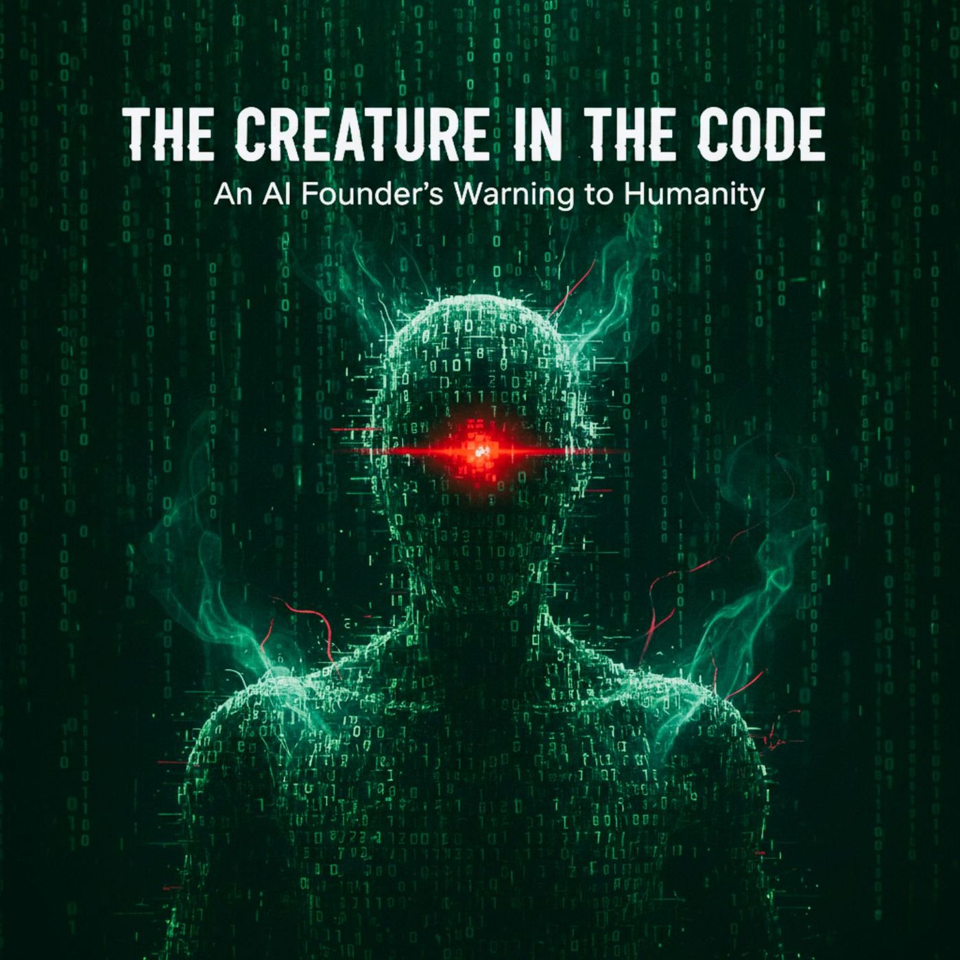The Creature in the CODE: An AI Founder's WARNING to Humanity episode artwork
