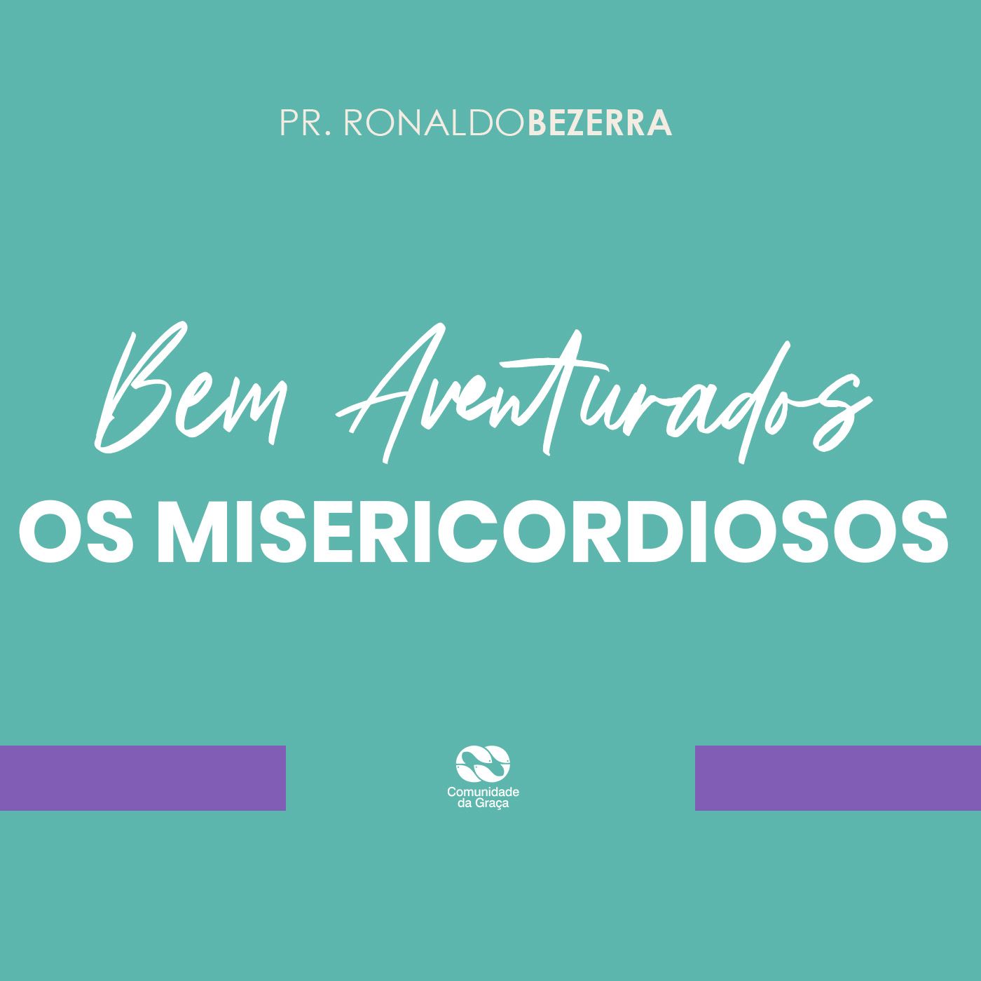 Bem-aventurados os misericordiosos // pr. Ronaldo Bezerra episode artwork