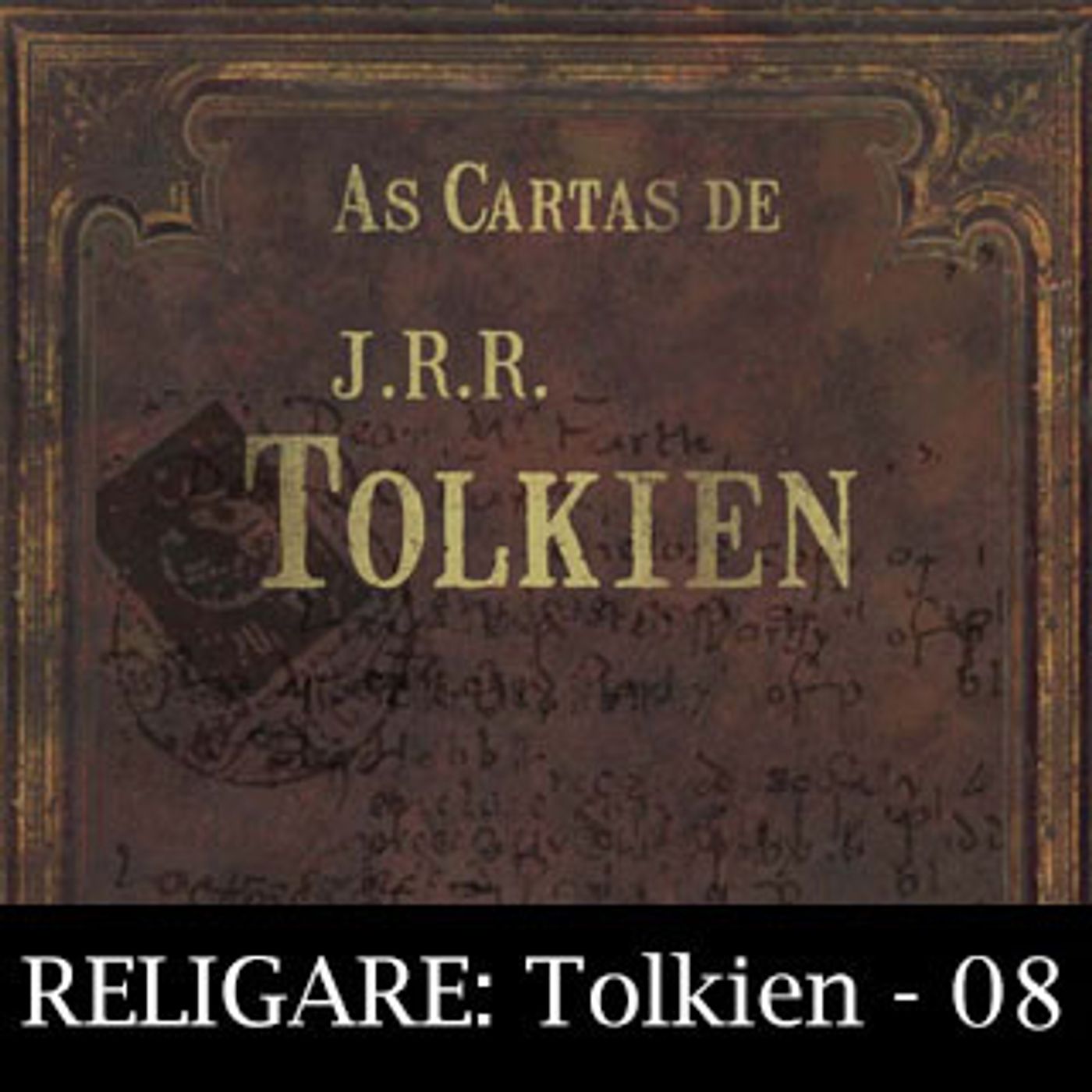 Religare: Tolkien 08 – As Cartas de J.R.R. Tolkien