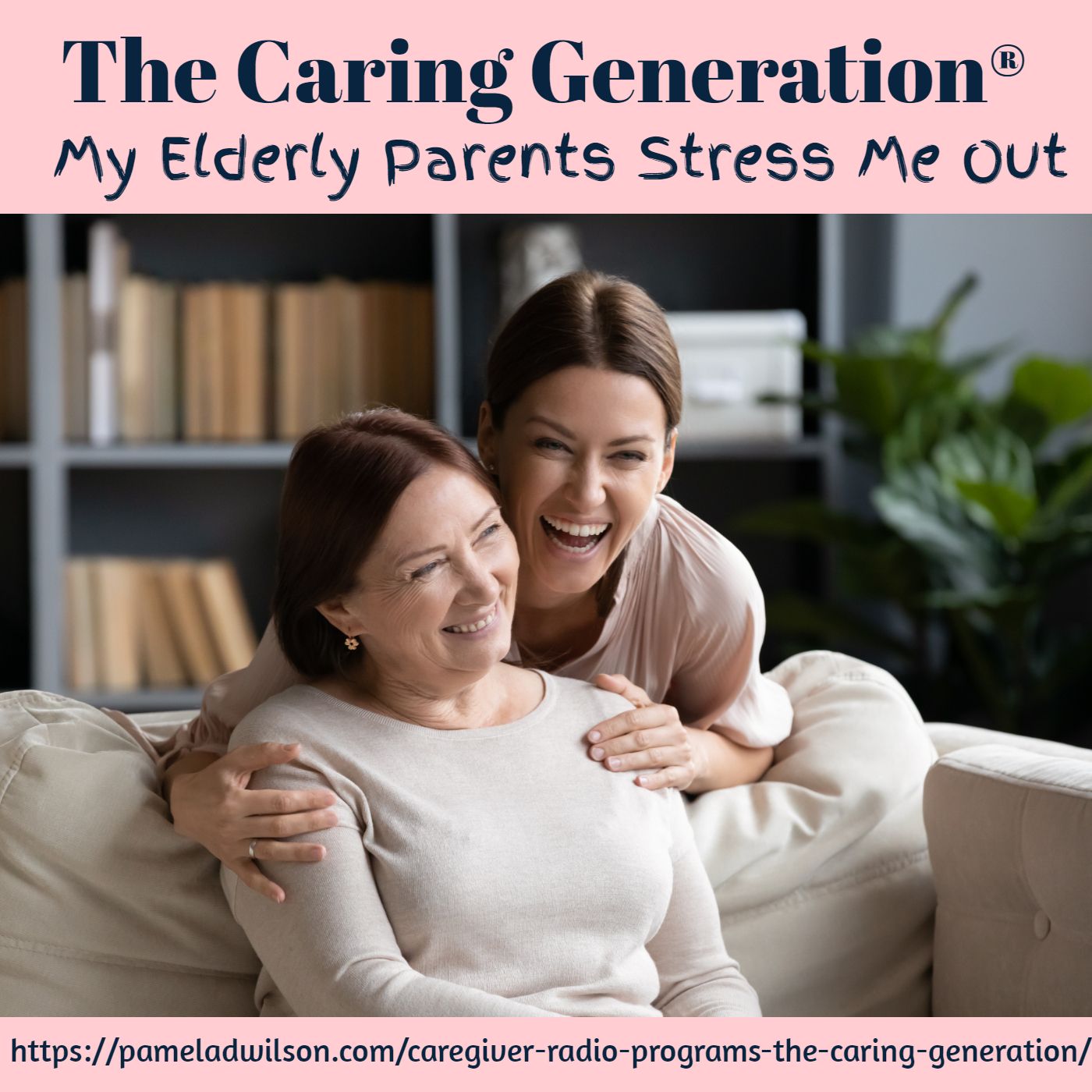 The Caring Generation® | Advice & Tips for Caregivers