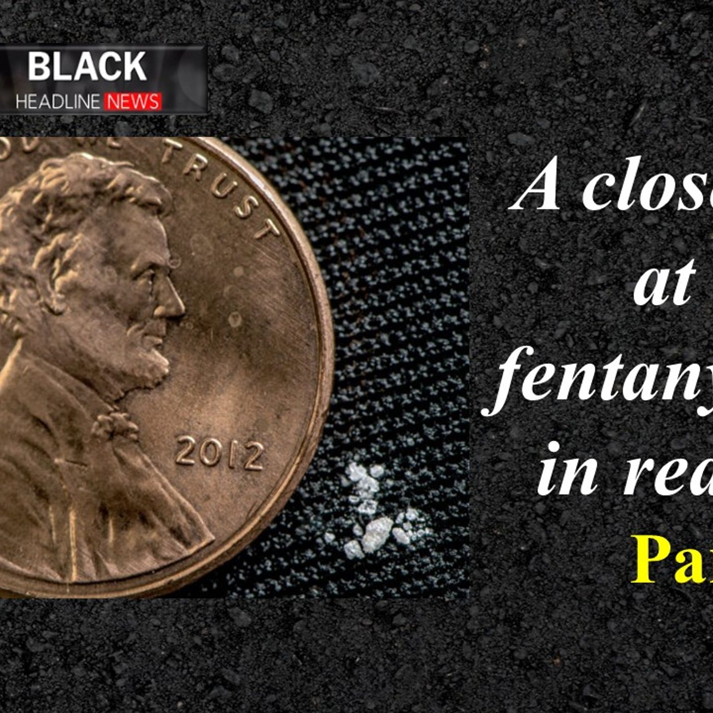 BHN Live:  'A Closer Look at the Fentanyl Crisis in Real Time Part 2' reviews true, somber stories episode artwork