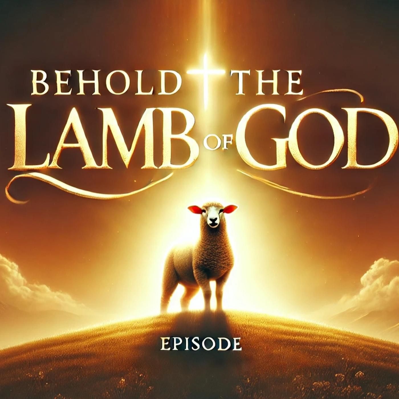 Episode 1: Behold the Lamb of God episode artwork