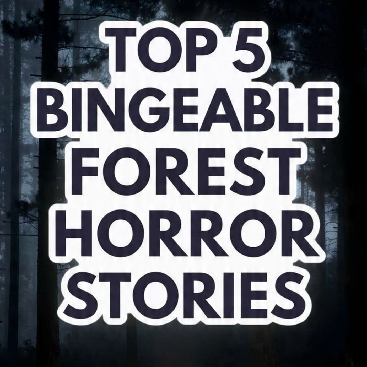 Top-5-Bingeable-SCARY-STORIES-FOREST-HOR episode artwork