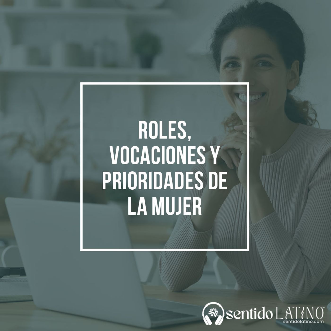 Roles, vocaciones y prioridades de la mujer episode artwork