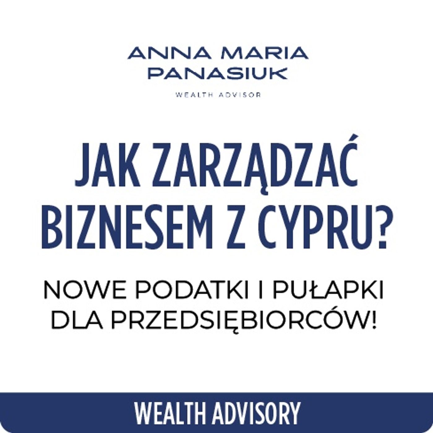 NO 114. Jak zarządzać BIZNESEM z CYPRU? Nowe podatki i pułapki dla przedsiębiorców! episode artwork