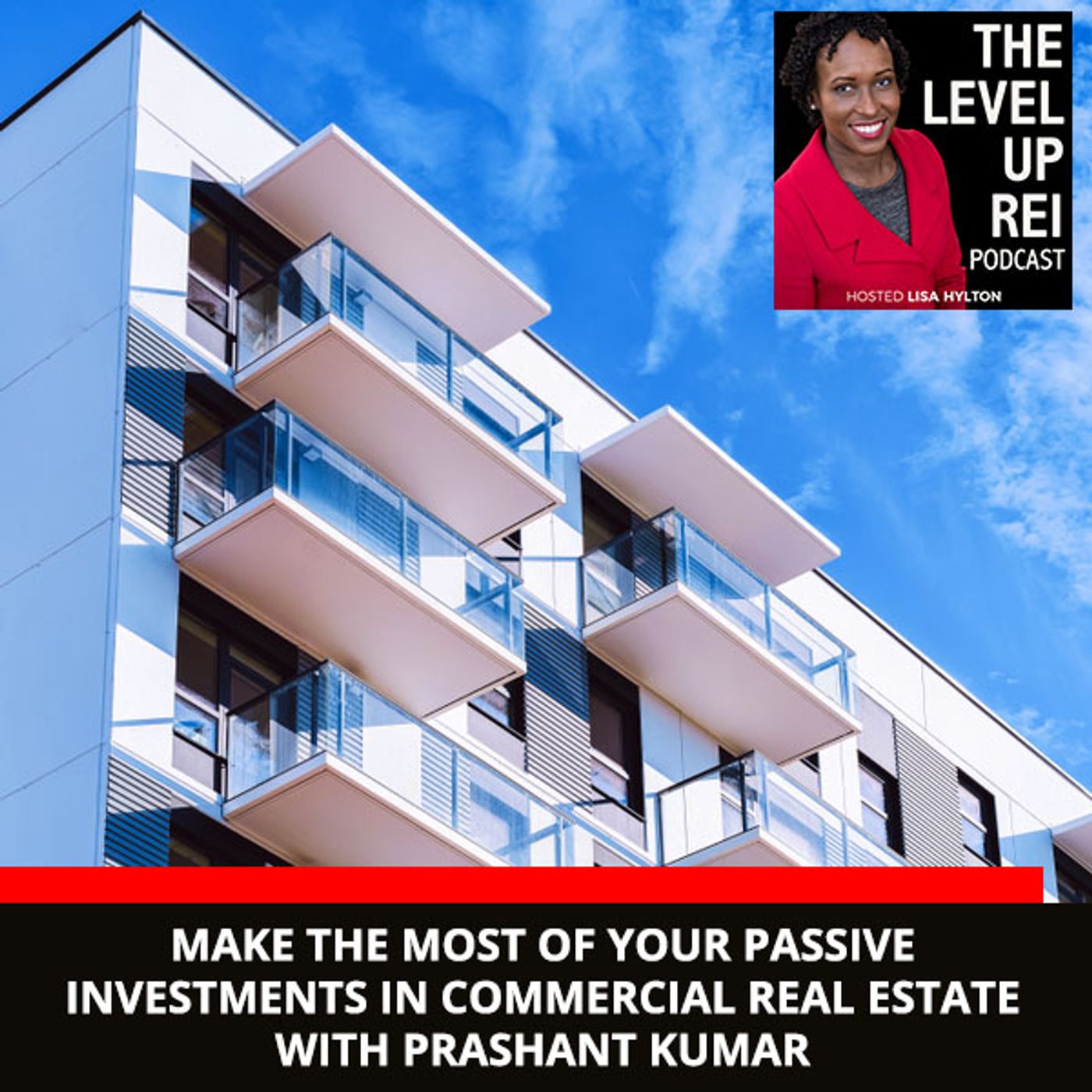 115 Make The Most Of Your Passive Investments In Commercial Real Estate With Prashant Kumar episode artwork