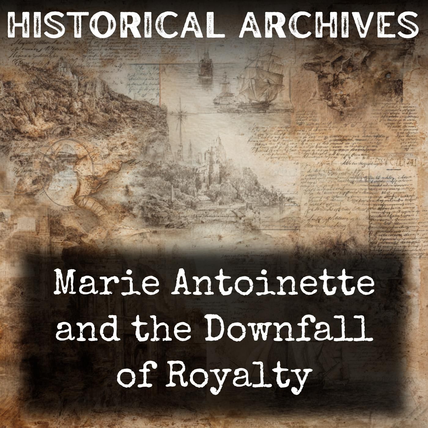 Marie Antoinette and the Downfall of Royalty