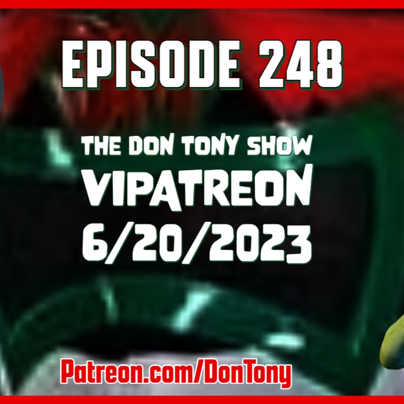 EP 248 DT VIPatreon 6/20/2023 (Hosted By Don Tony) episode artwork