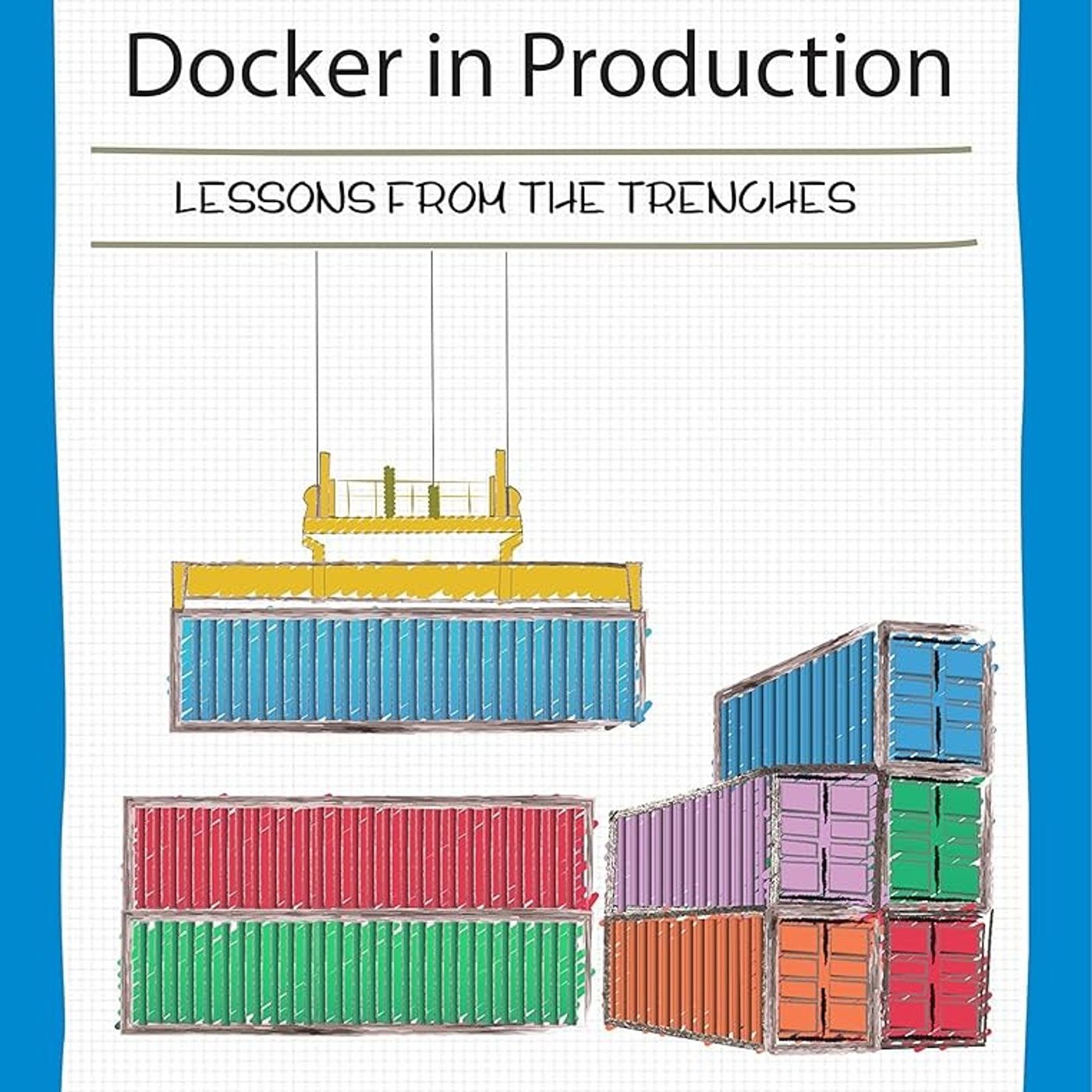 Docker in Production: Lessons from the Trenches