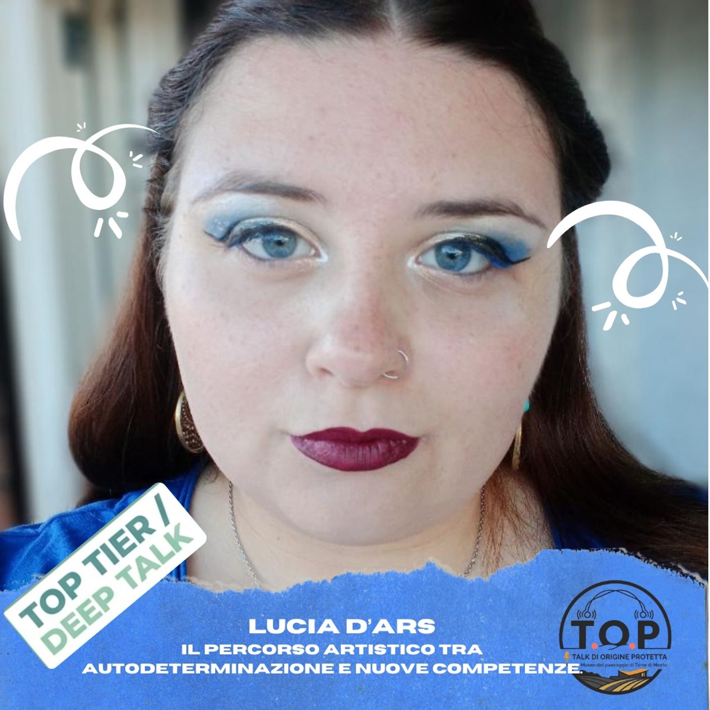 TOP TIER/DEEP TALK - LUCIA D'ARS  - il percorso artistico tra autodeterminazione e nuove competenze. episode artwork