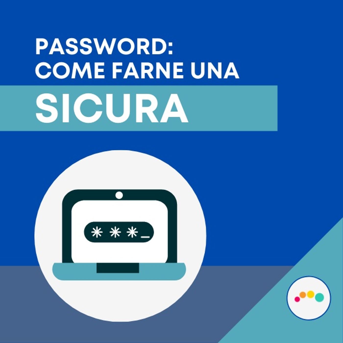 SICUREZZA e INFORMATICA in PILLOLE (max durata 10 min) ... --> Da Inesperto a Consapevole
