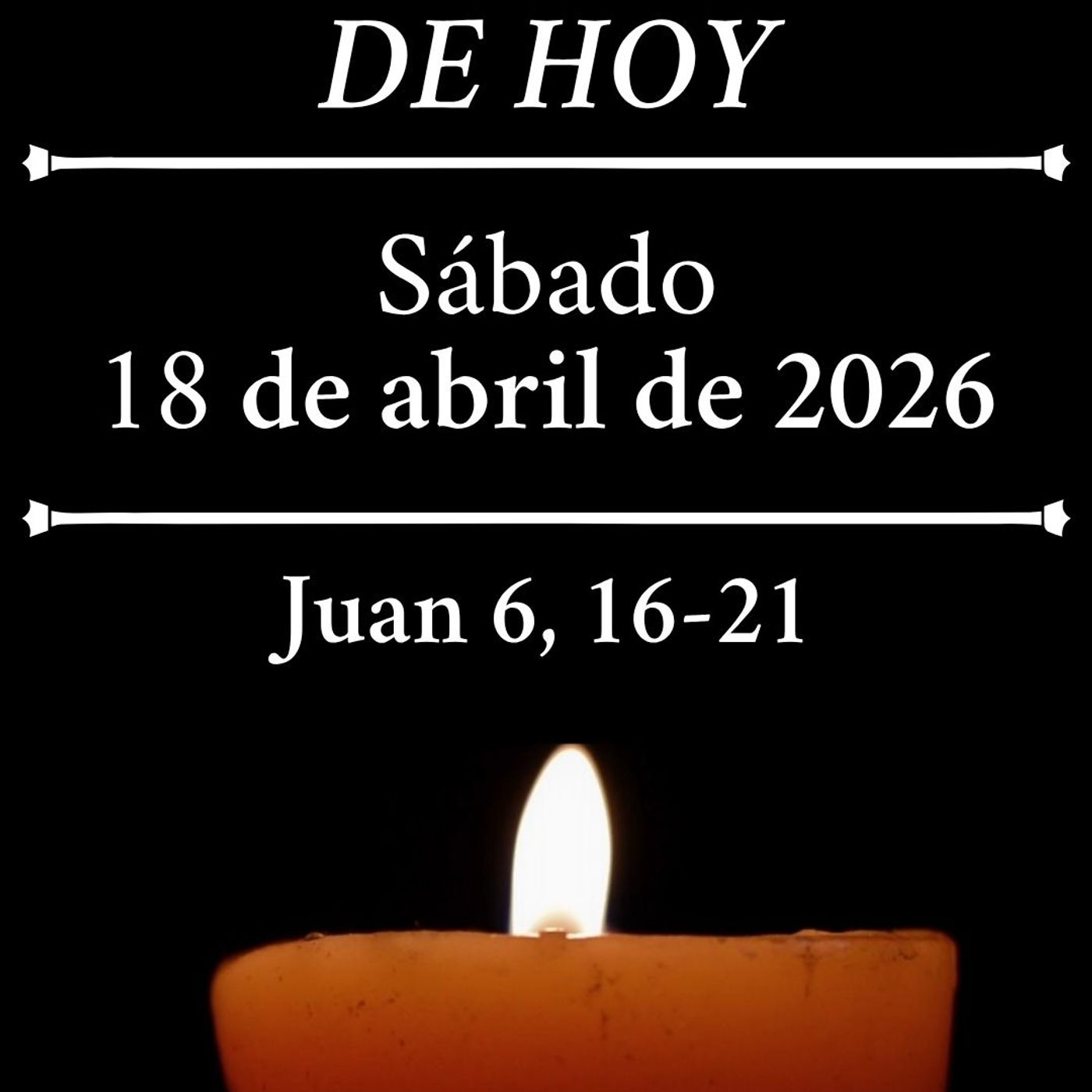 Evangelio del sábado 18 de abril de 2026 - «Soy yo, no temáis»