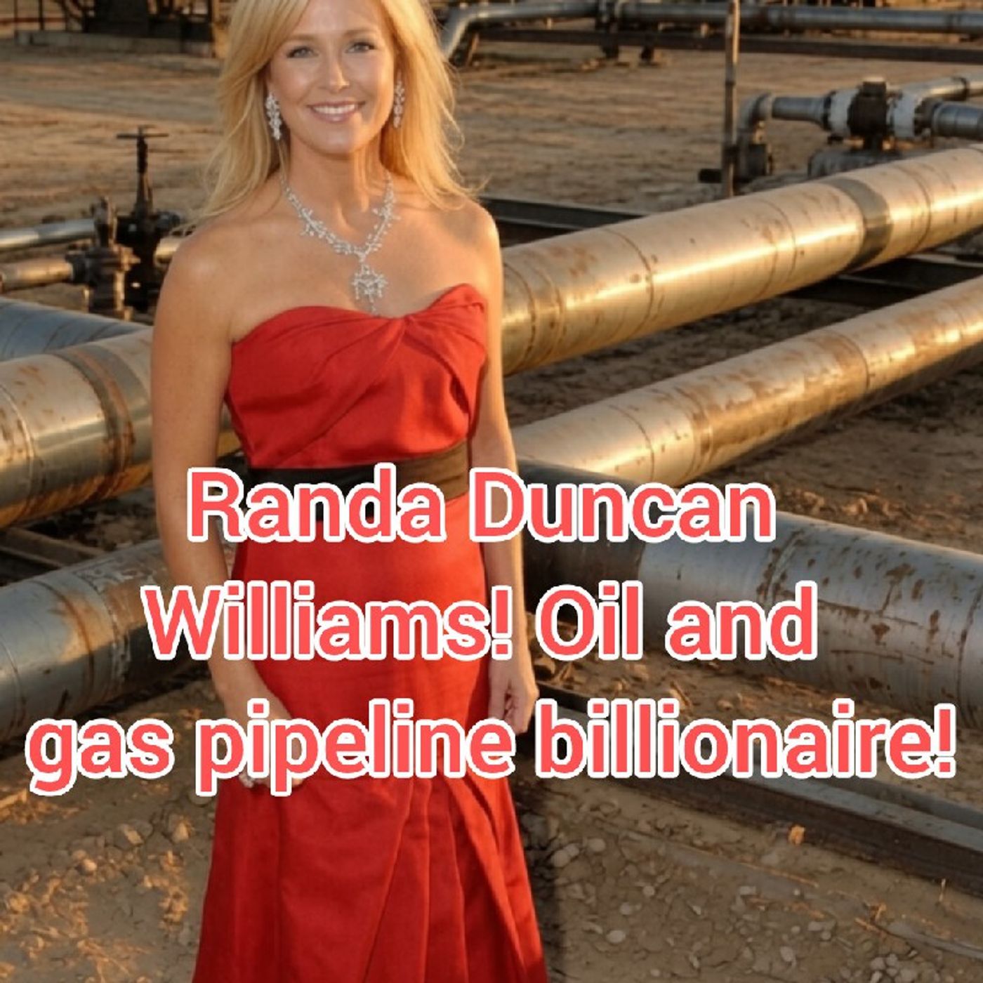 Randa Duncan Williams! Oil & Gas Pipeline Billionaire! episode artwork