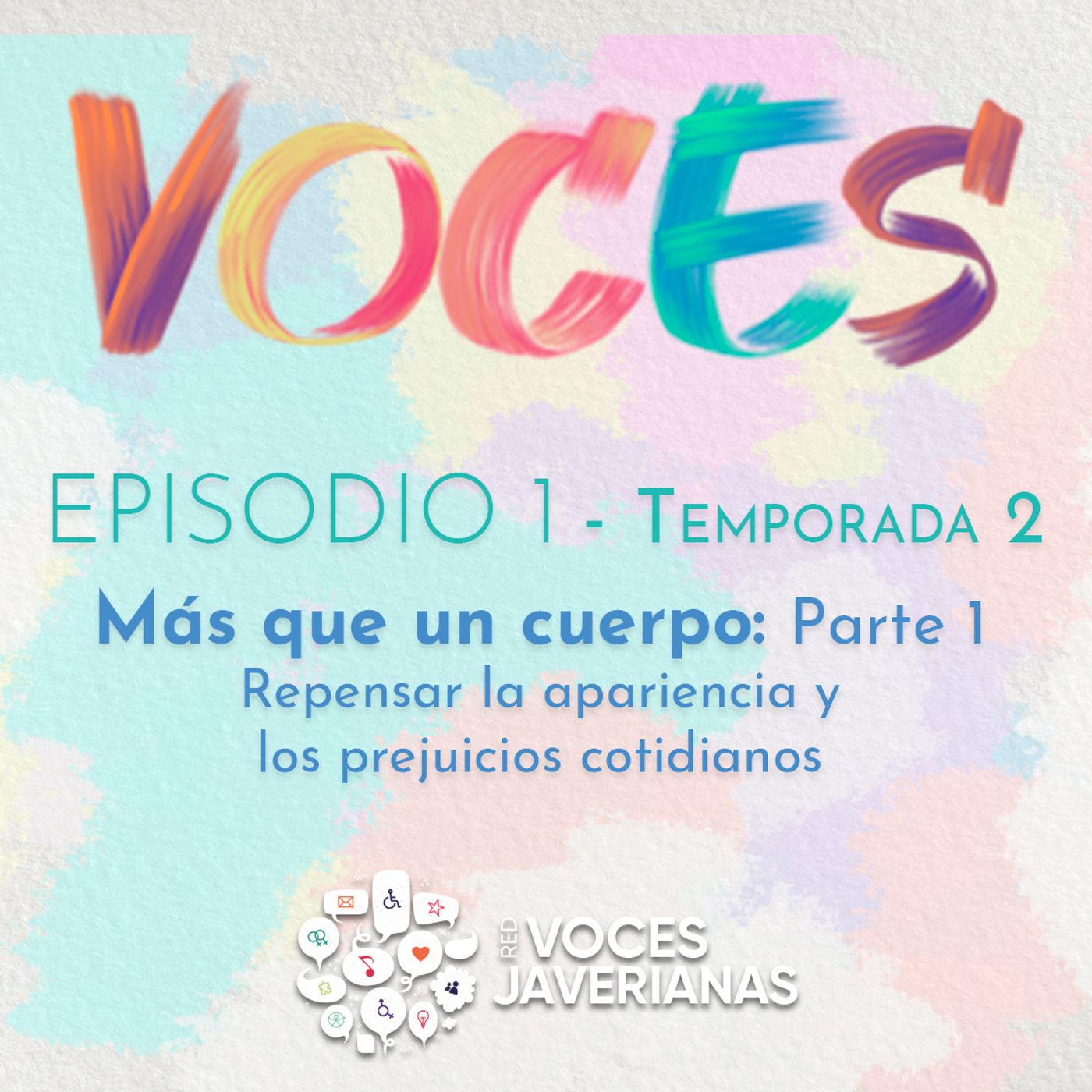 Más que un cuerpo: repensar la apariencia y los prejuicios cotidianos | Voces Ep.1 Temp.2 - Parte 1 episode artwork