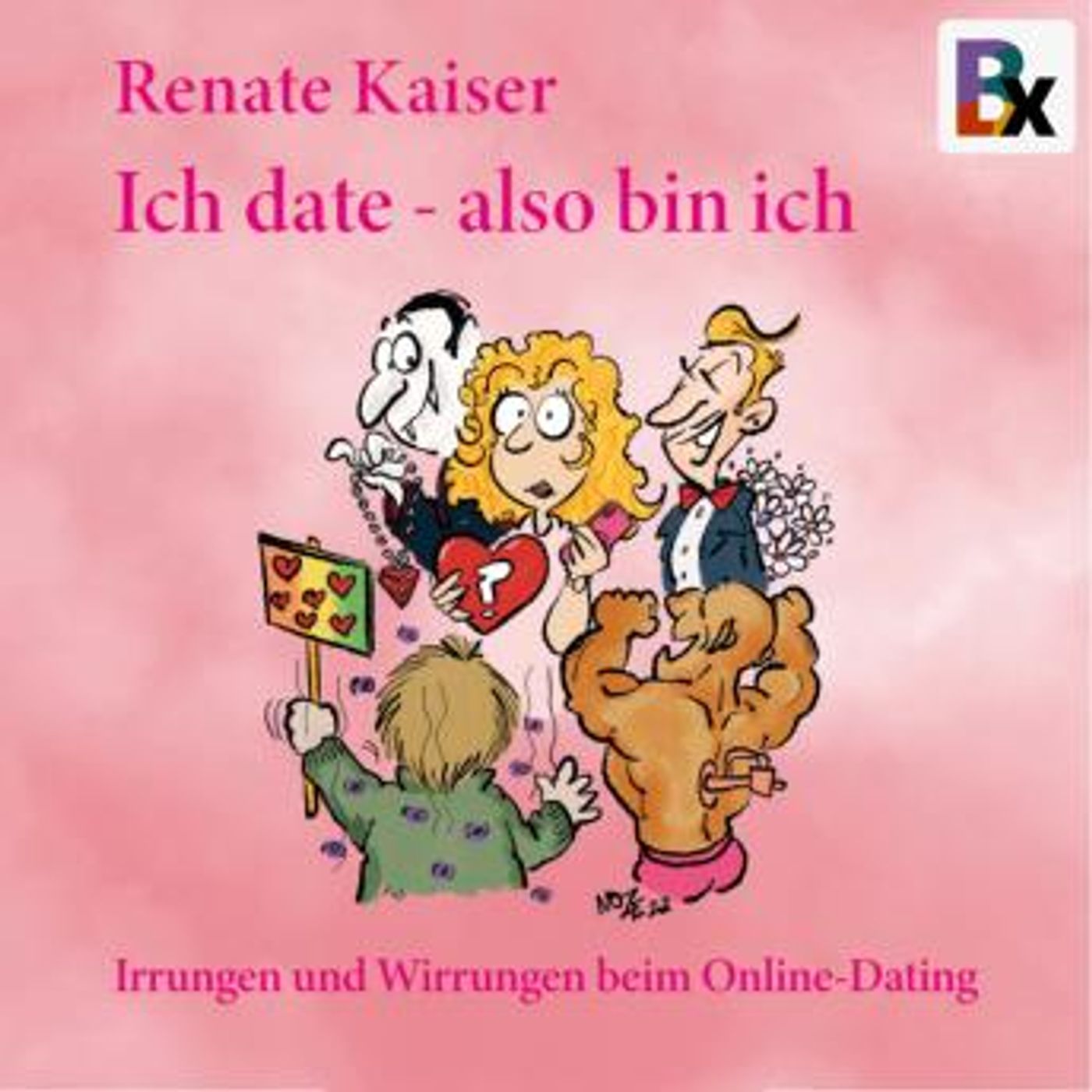 [German] - Ich date, also bin ich: Irrungen und Wirrungen beim Online-Dating by Renate Kaiser episode artwork