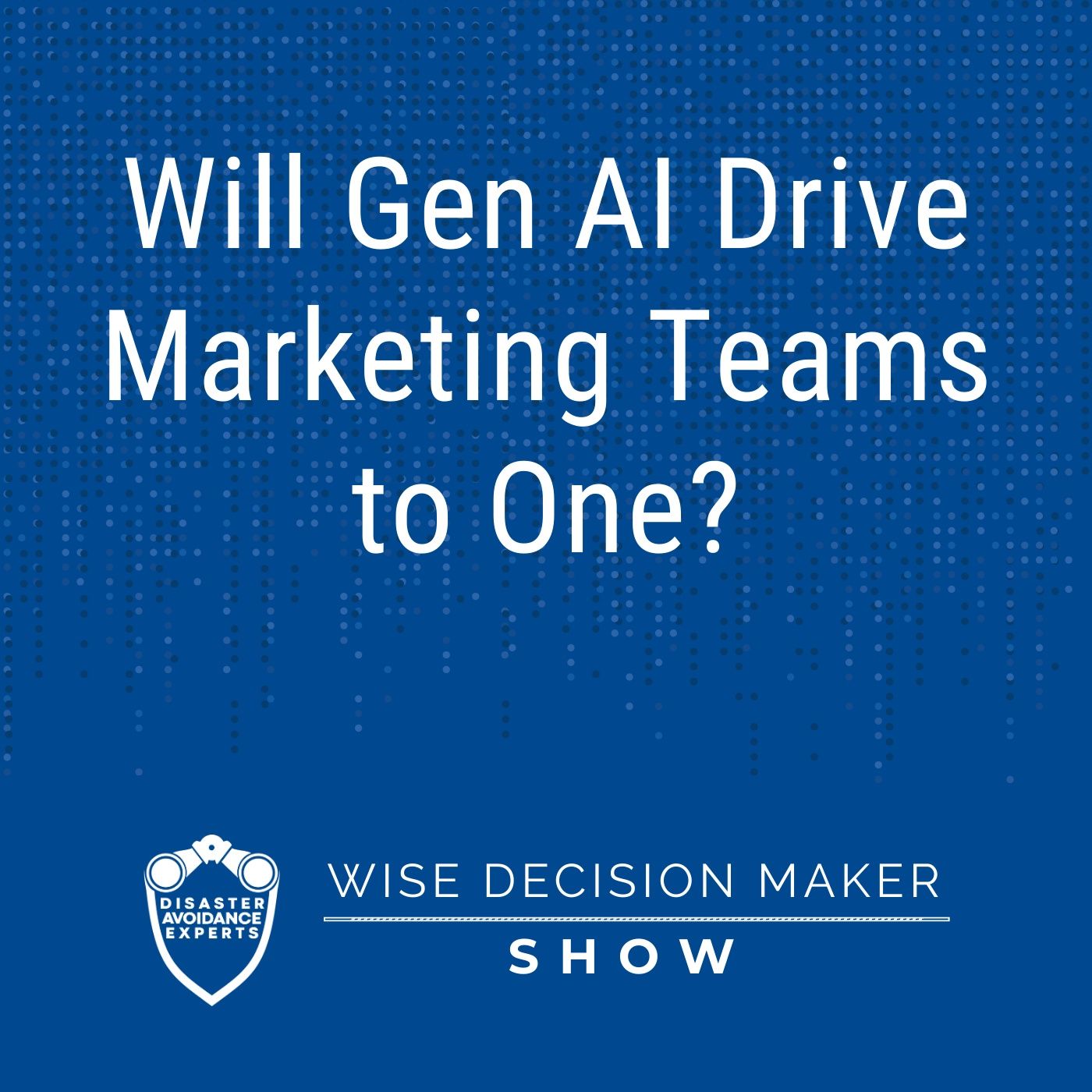 Will Gen AI Drive Marketing Teams to One?
