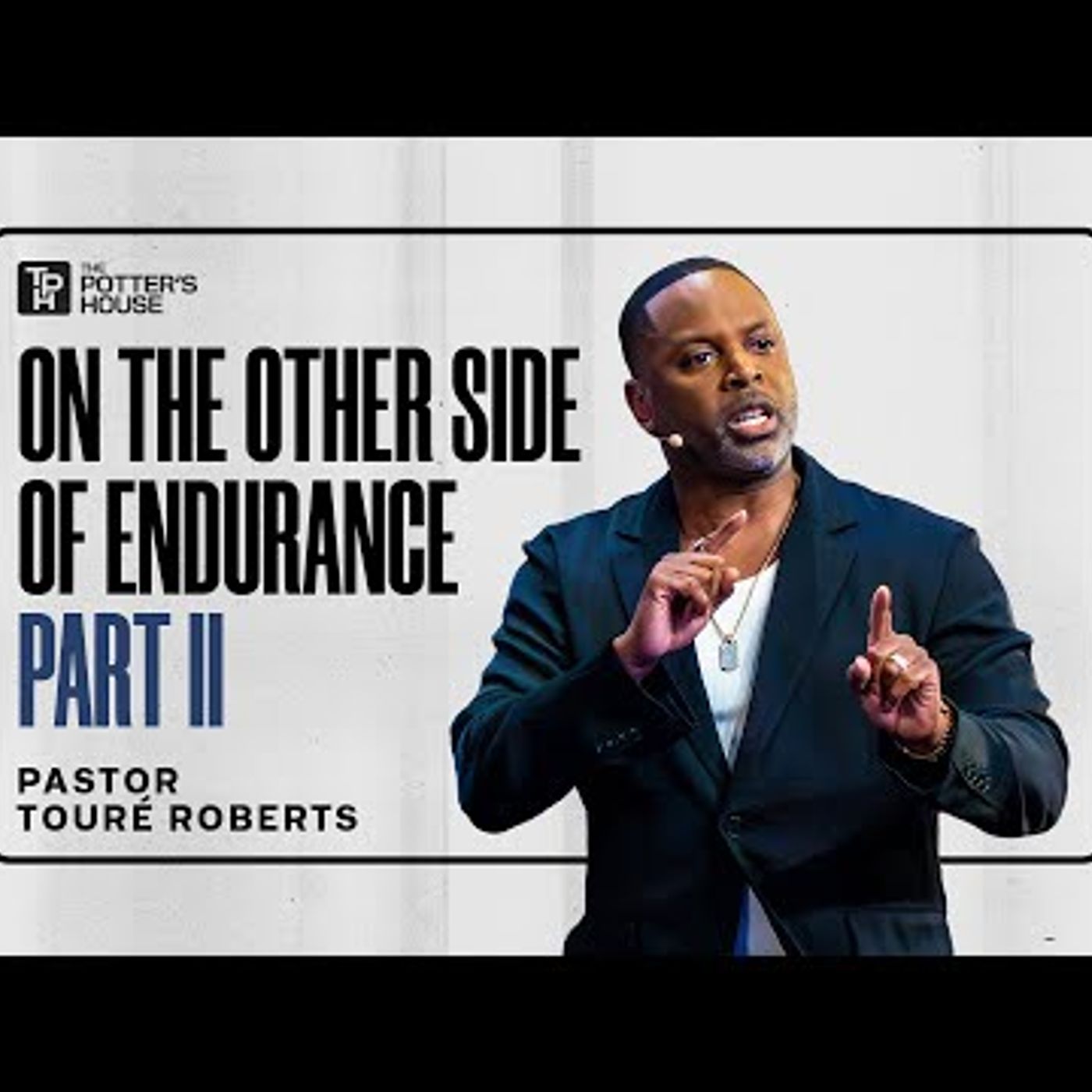 Pastor Touré Roberts - On the Other Side of Endurance Part II
