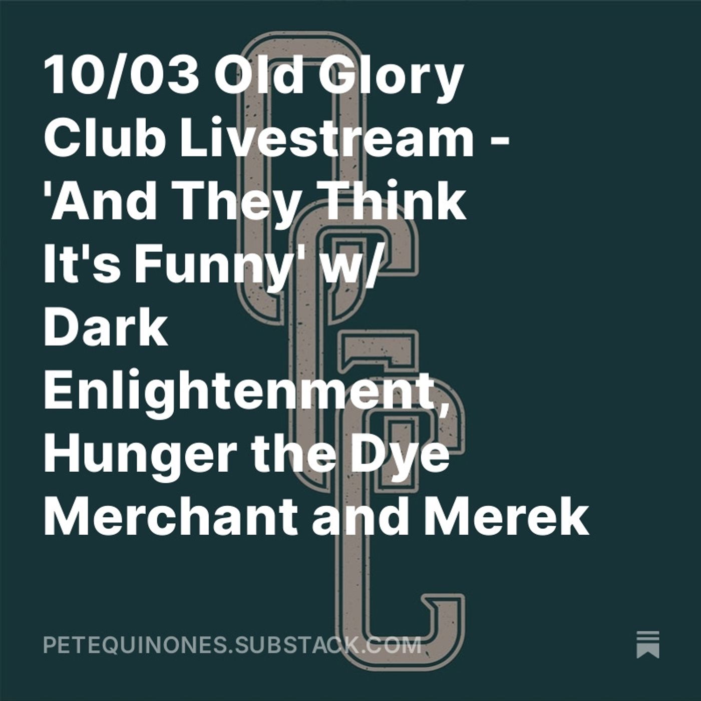 10/03 Old Glory Club Livestream - 'And They Think It's Funny' w/ Dark Enlightenment, Hunger the Dye Merchant and Merek