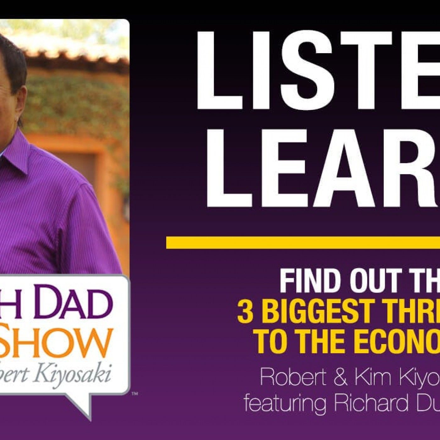 FIND OUT THE 3 BIGGEST THREATS TO THE ECONOMY—Robert and Kim Kiyosaki featuring Richard Duncan