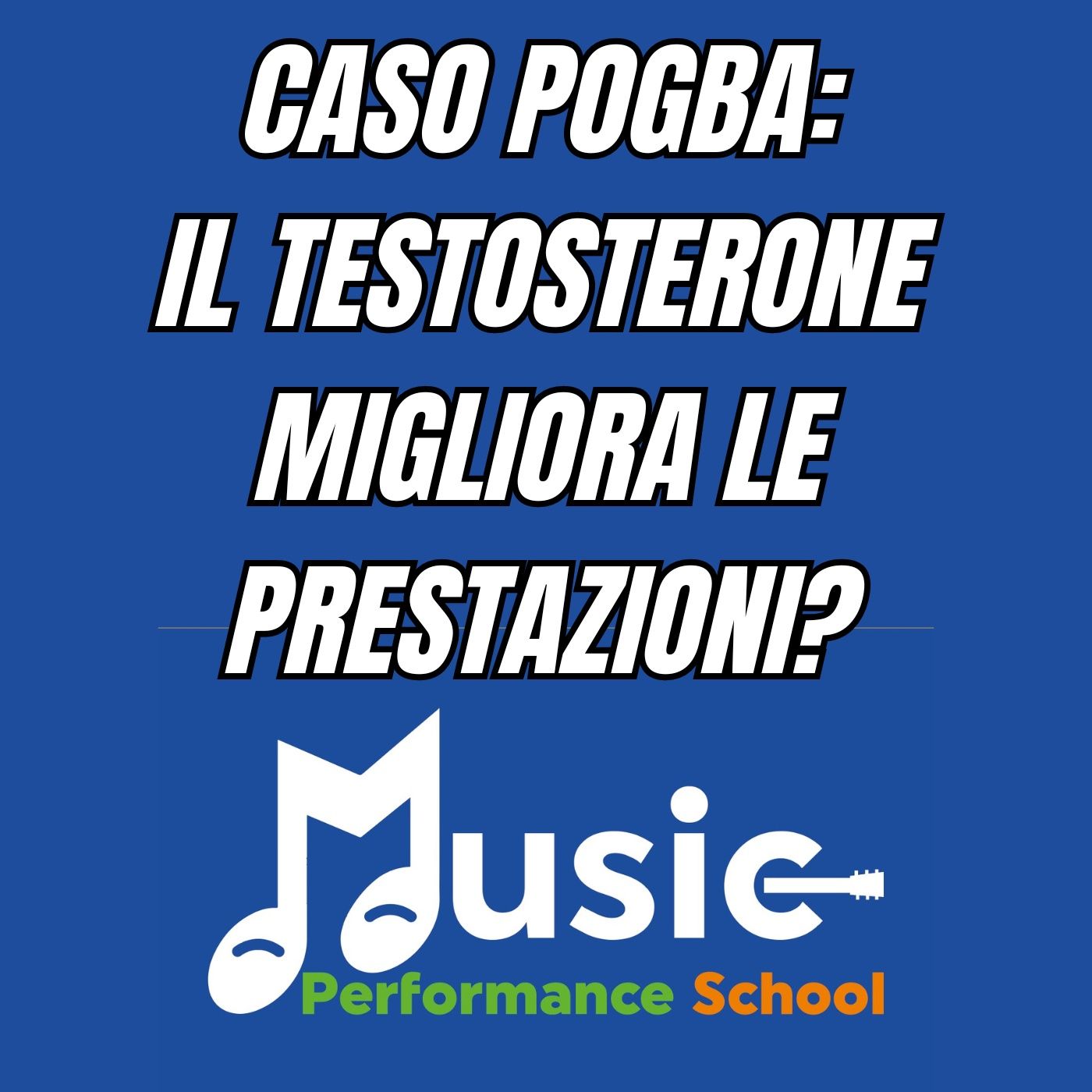 Caso Pogba - Il testosterone migliora davvero le prestazioni?