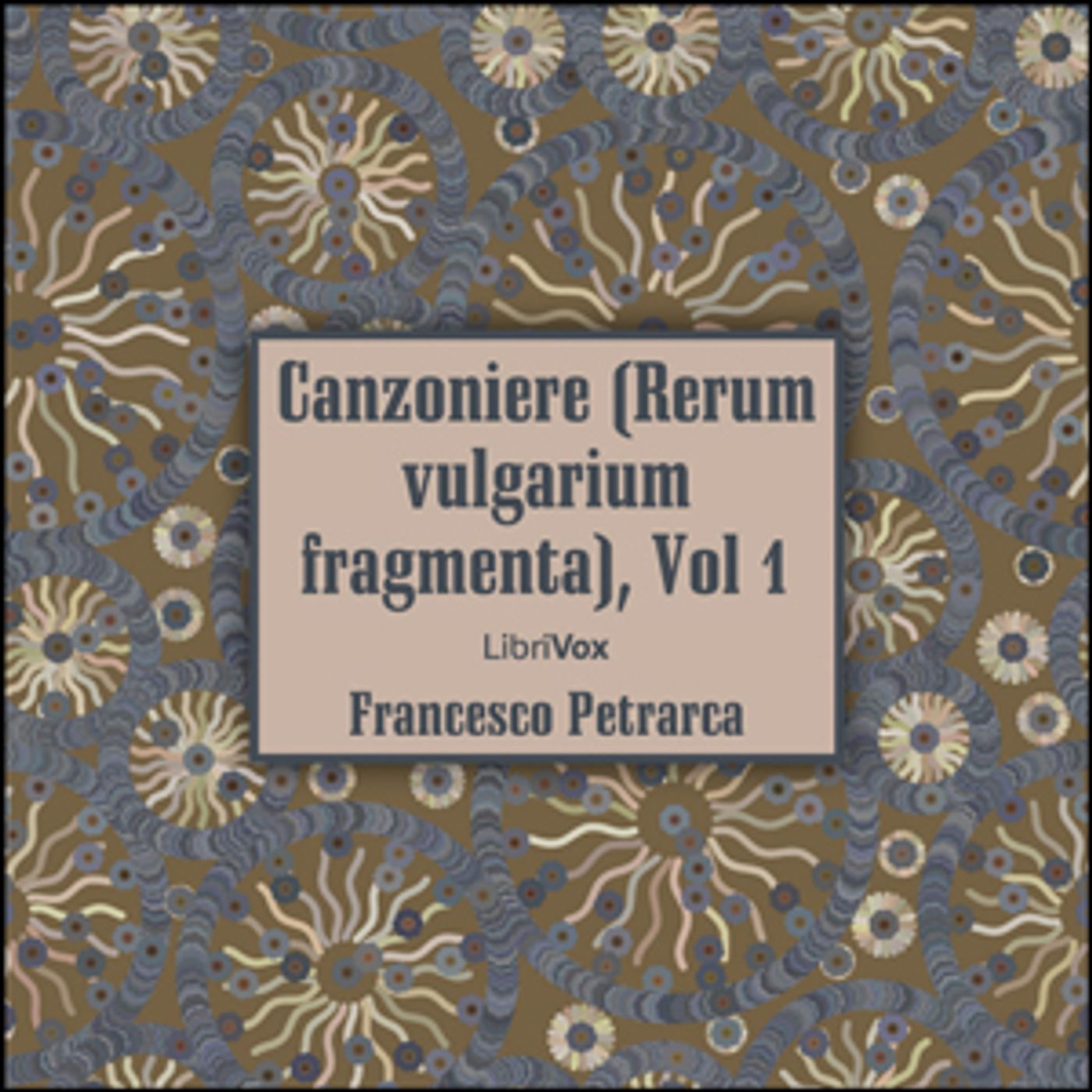 Canzoniere (Rerum vulgarium fragmenta), vol. 1 by Francesco Petrarca (1304 - 1374)