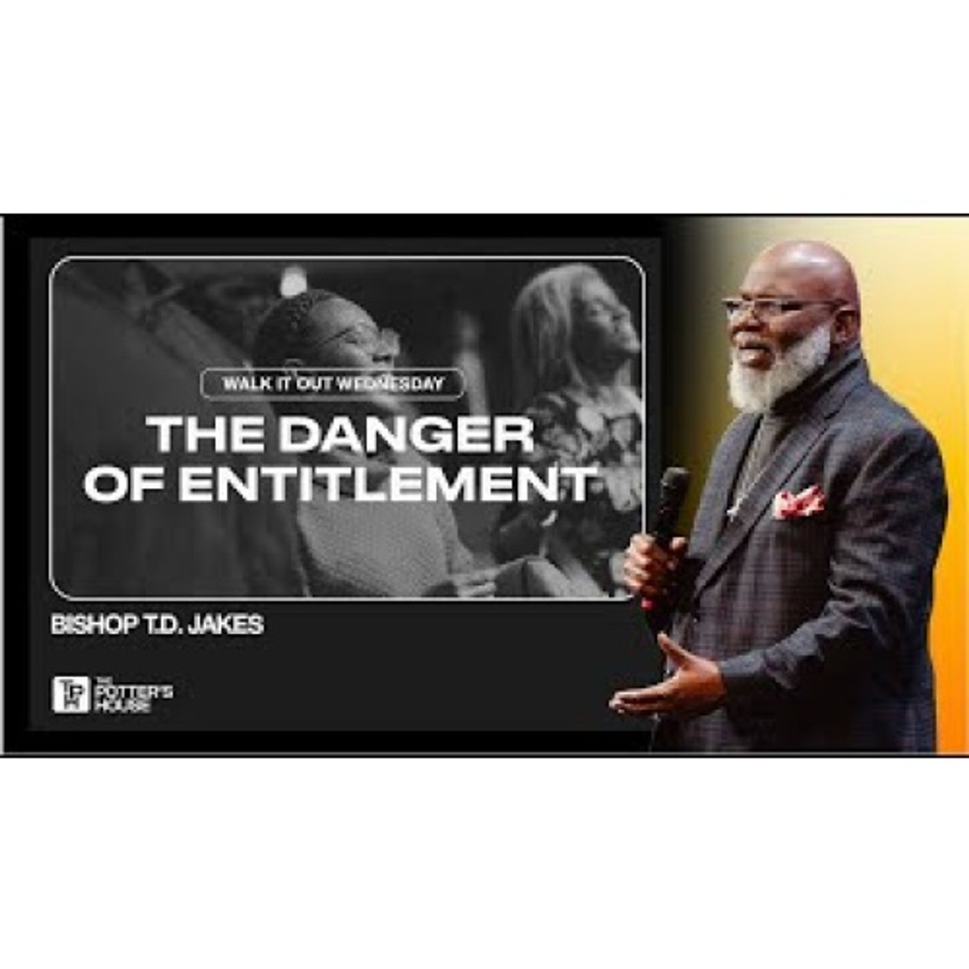 Bishop T.D. Jakes - Walk It Out Wednesday: The Danger of Entitlement