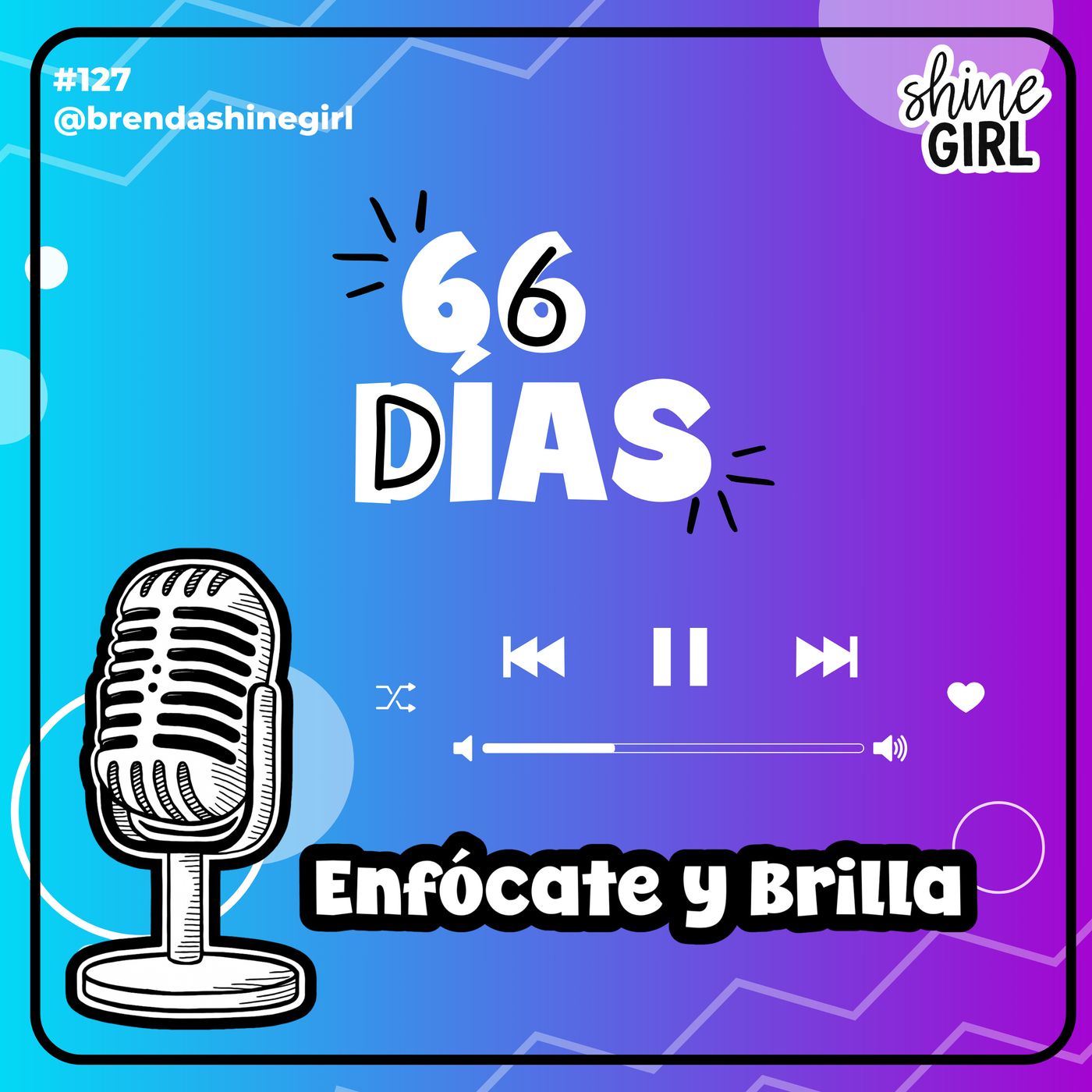 #127 | Los 66 Días | Enfócate y Brilla episode artwork