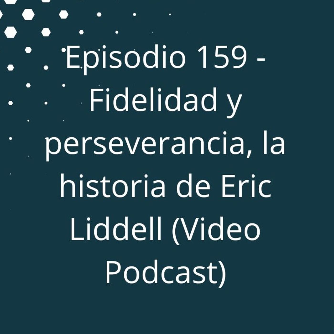 Episodio 159 - Fidelidad y perseverancia, la historia de Eric Liddell, el Escoces Volador episode artwork