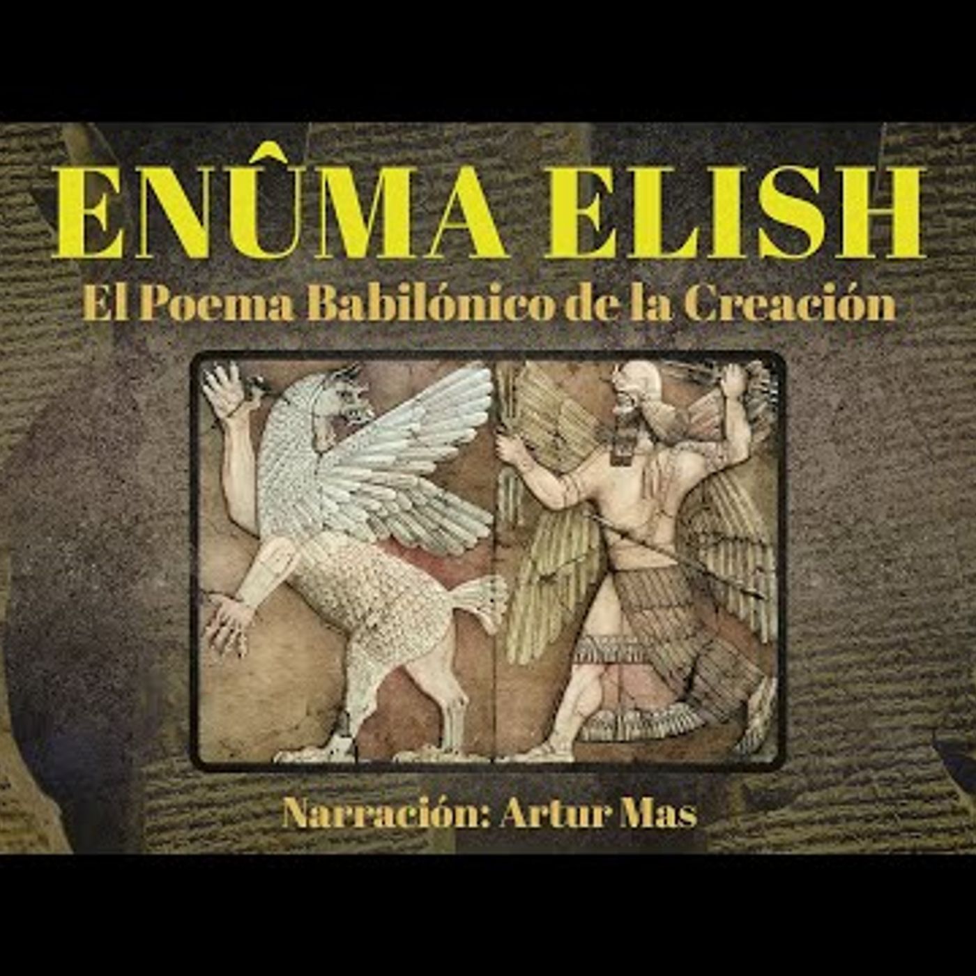 Enûma Elish "El Poema Babilónico de la Creación" (Audiolibro Completo narrado por Artur Mas) episode artwork