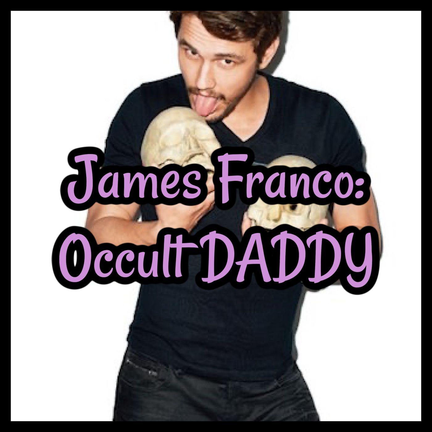 James Franco: Occult DADDY
