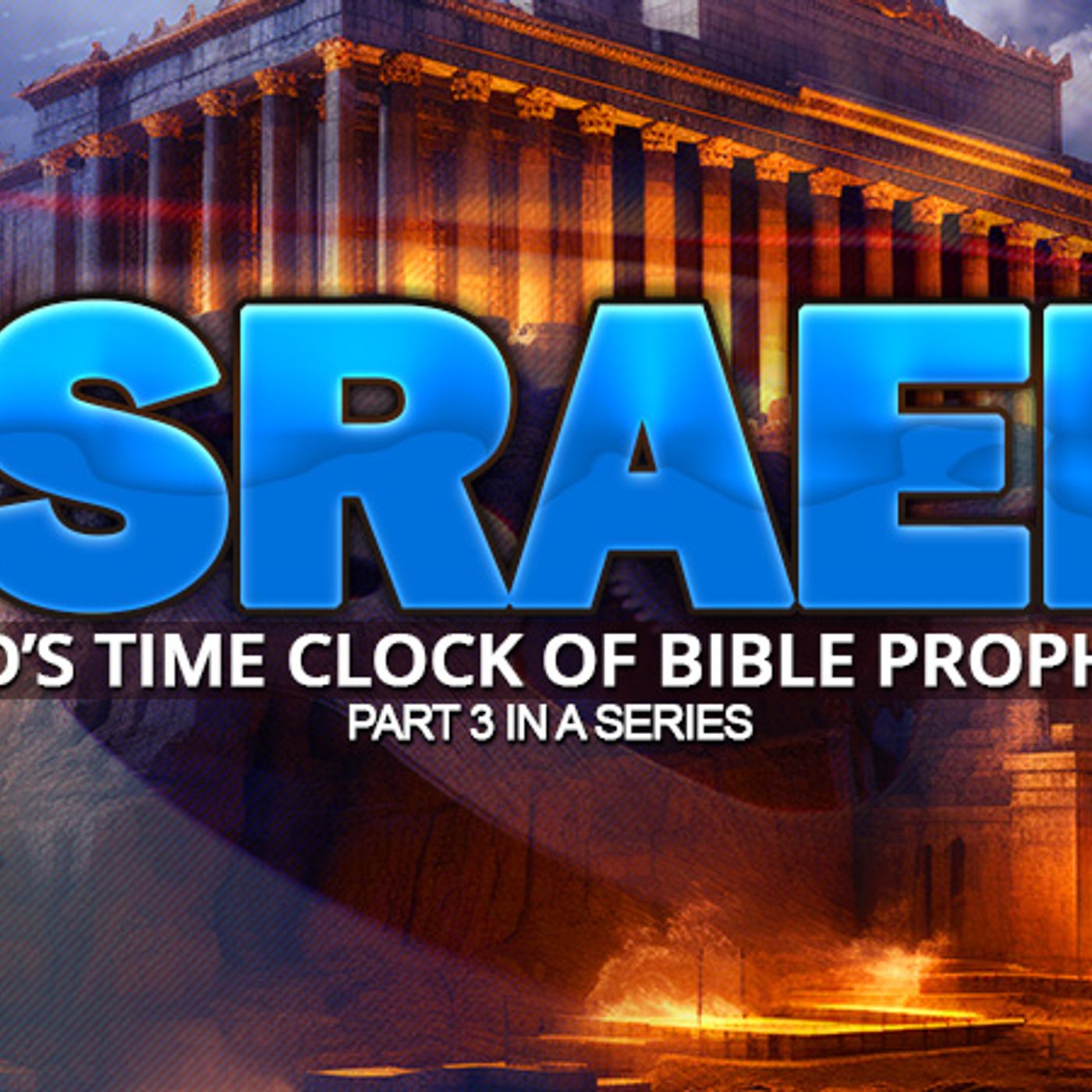 Israel Is God's Time Clock Of Prophecy, Part #3