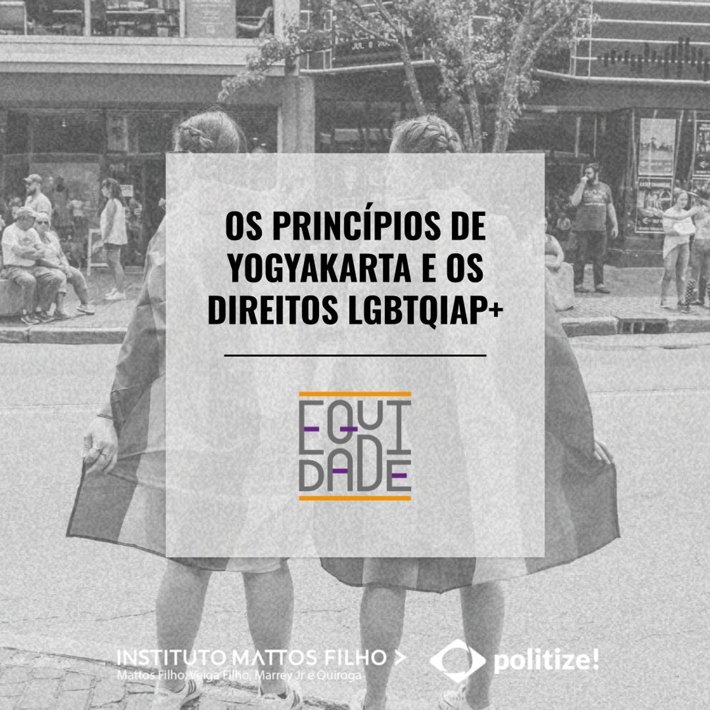 #27 - Os Princípios de Yogyakarta e os direitos LGBT+