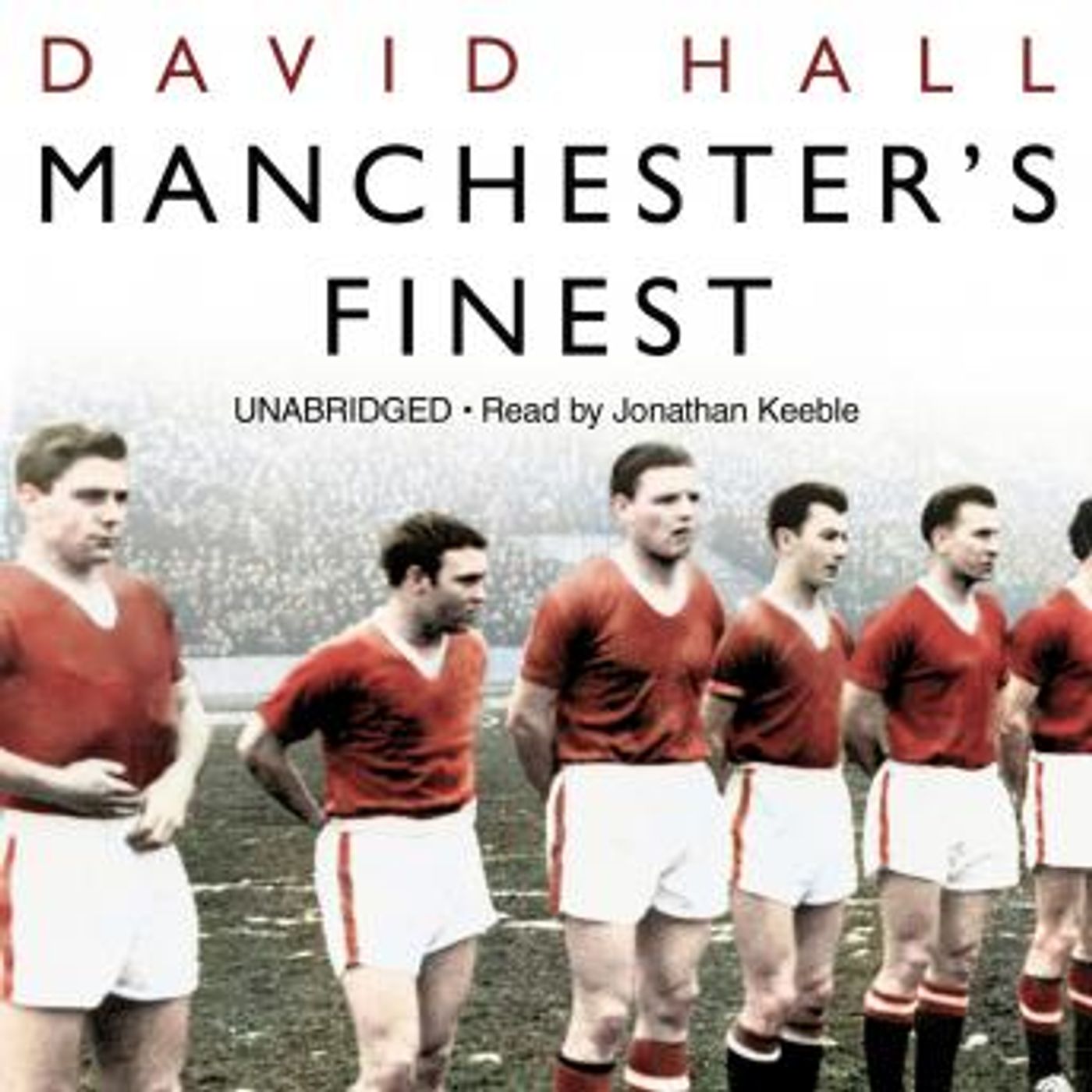 Manchester's Finest: How the Munich air disaster broke the heart of a great city by David Hall episode artwork