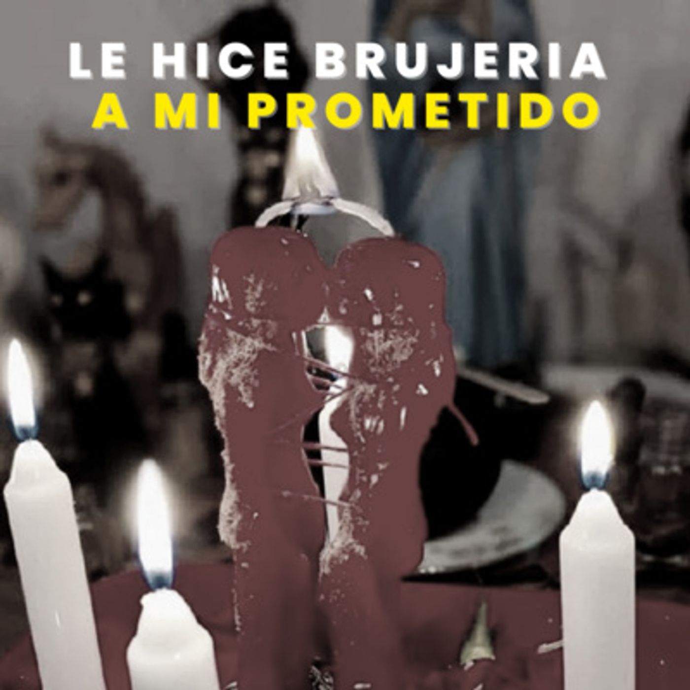 LE HICE BRUJERÍA A MI PROMETIDO