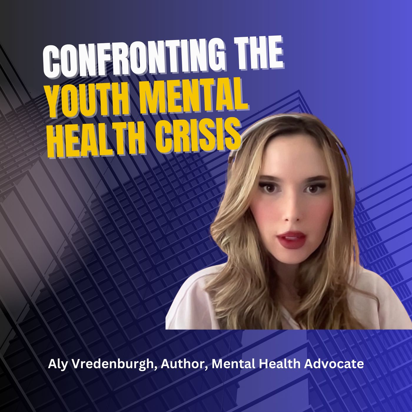 Aly Vredenburgh: Gen Z Mental Health in Crisis