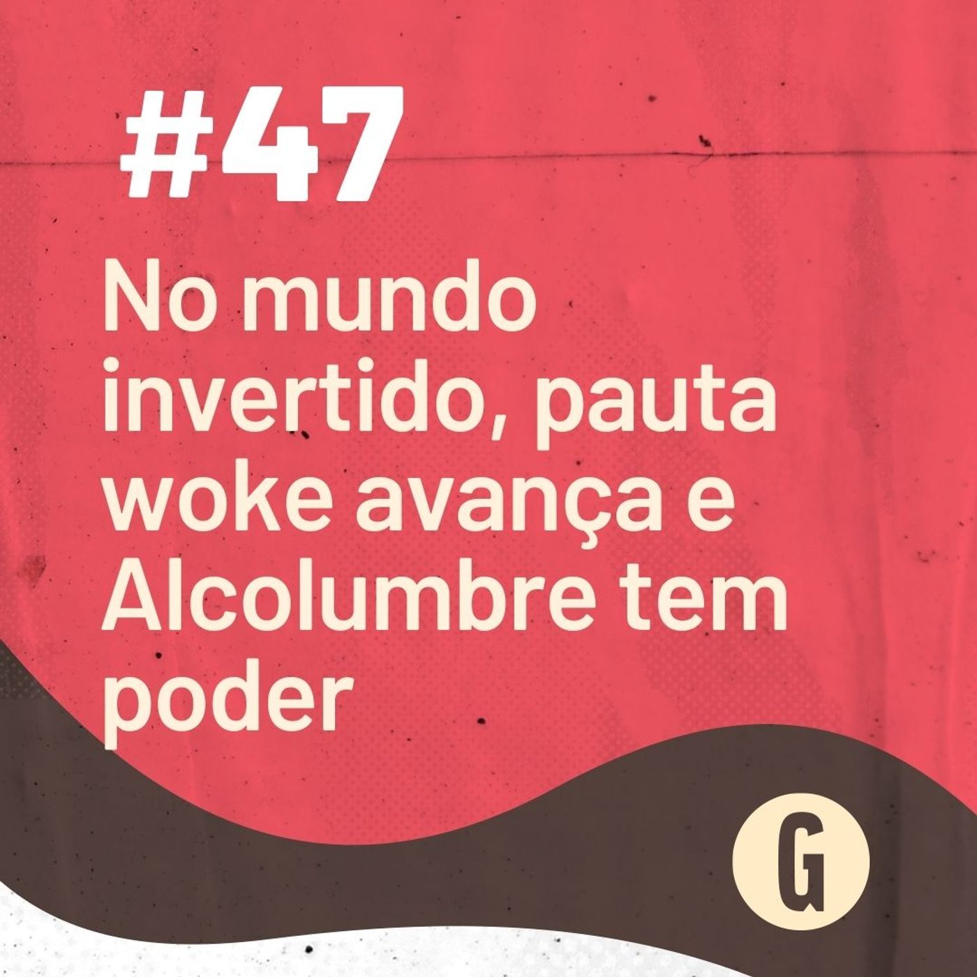 O Papo É #47: No mundo invertido, pauta woke avança e Alcolumbre tem poder episode artwork
