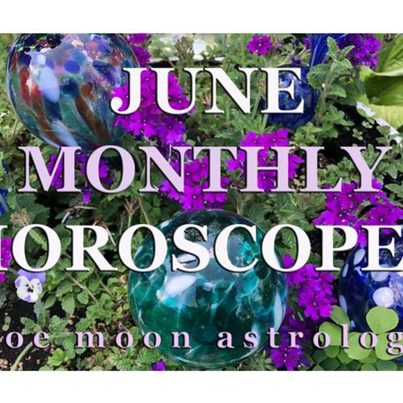 The Zoe Moon JUNE MONTHLY Astrology Show for signs Capricorn, Aquarius & Pisces episode artwork