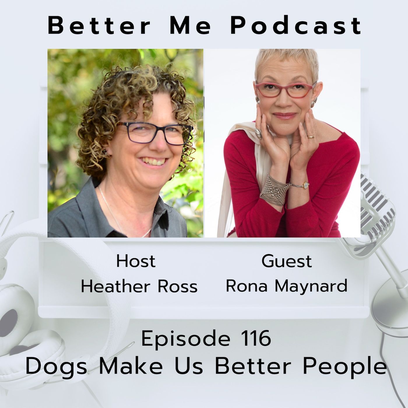 EP 116 Dogs Make Us Better People (with guest Rona Maynard)