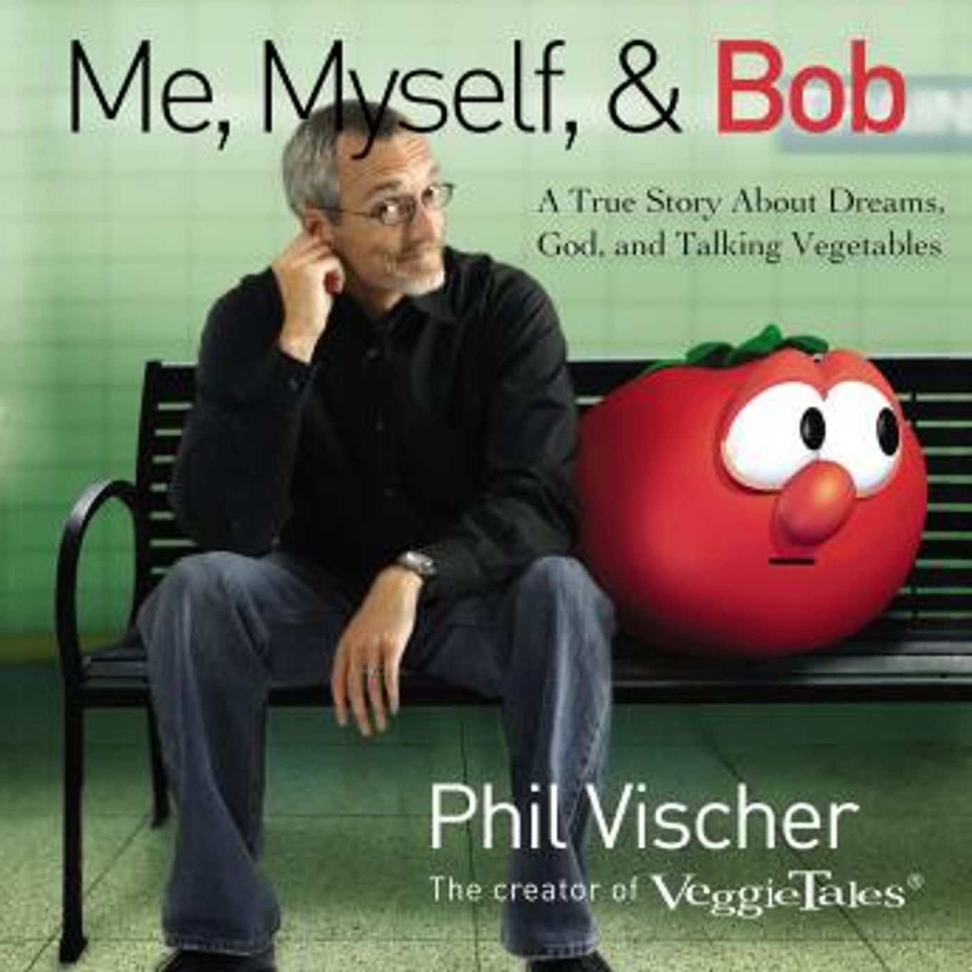 Me, Myself, and Bob: A True Story About Dreams, God, and Talking Vegetables by Phil Vischer episode artwork