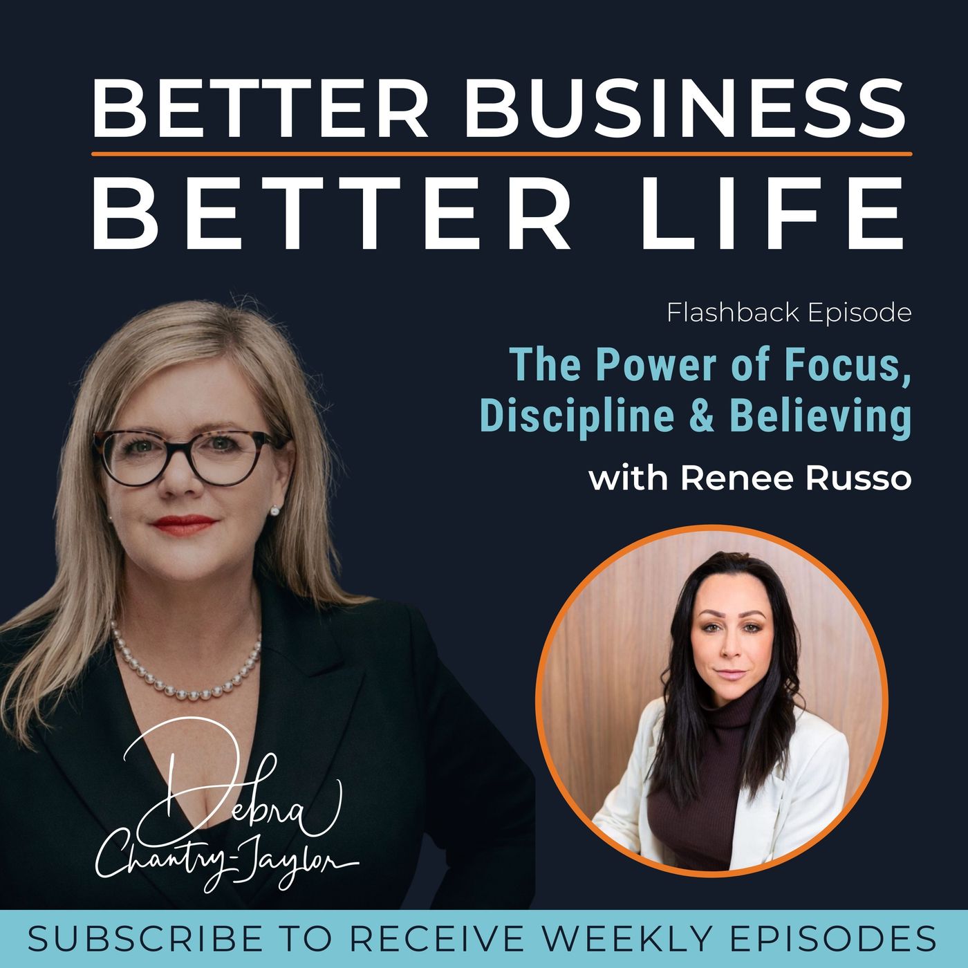 The Power of Focus, Discipline & Believing with Renee Russo — Better Business, Better Life cover
