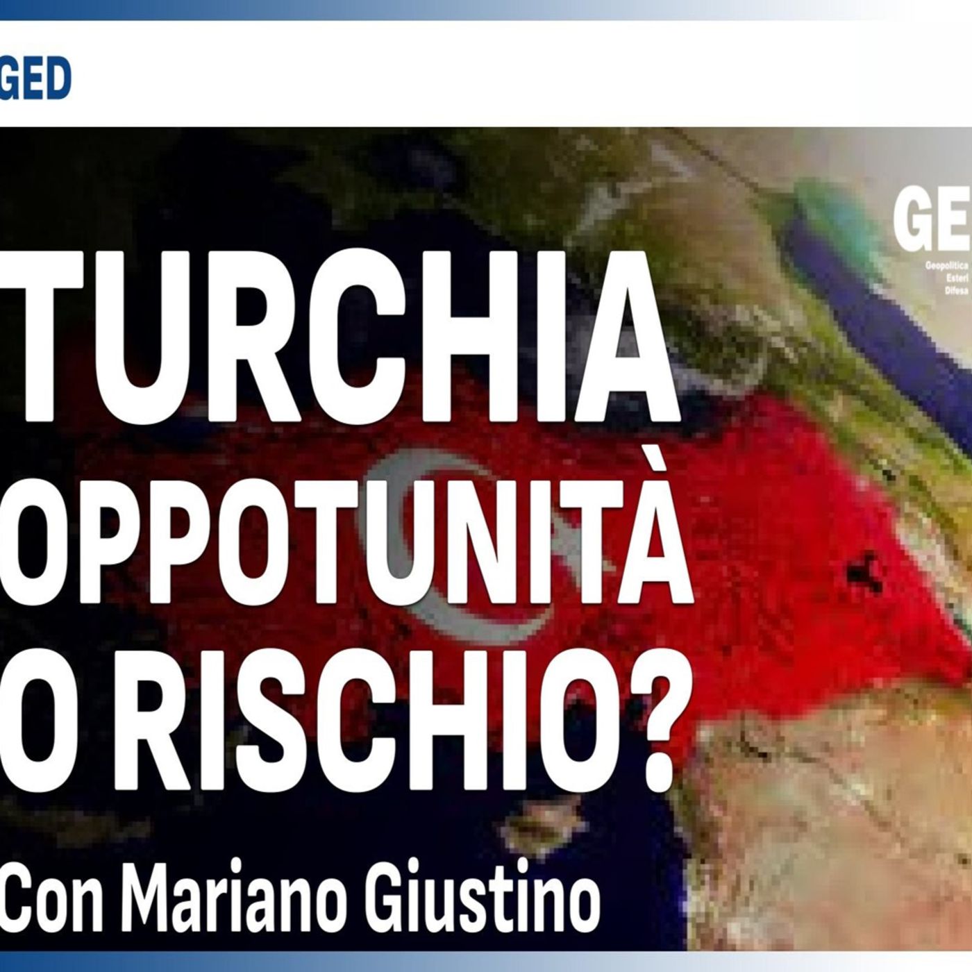 GED N°124 (31-05-23) Turchia. Opportunità o Rischio? episode artwork