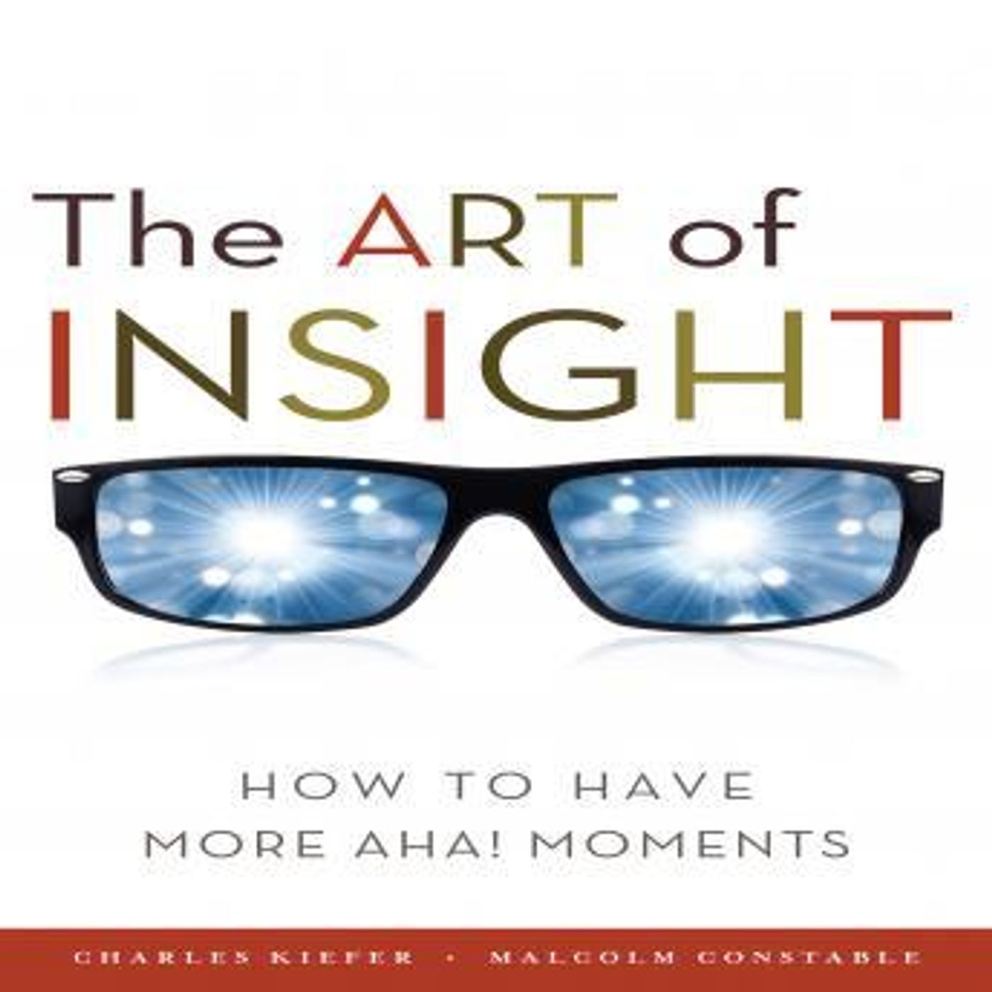The Art of Insight: How to Have More Aha! Moments by Charles Kiefer, Malcolm Constable episode artwork
