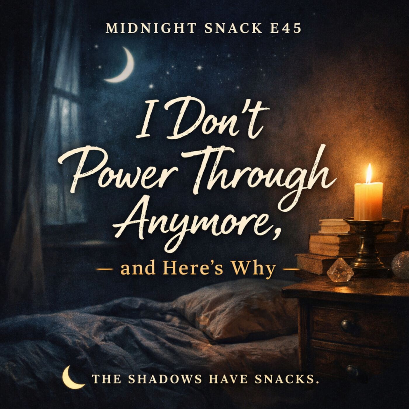 Midnight Snack E45: I Don’t Power Through Anymore, and Here’s Why